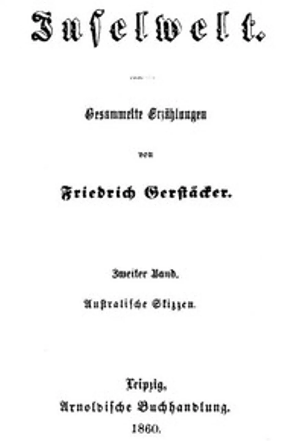 Inselwelt. Zweiter Band. Australische Skizzen.: Gesammelte Erzählungen., Friedrich Gerstäcker