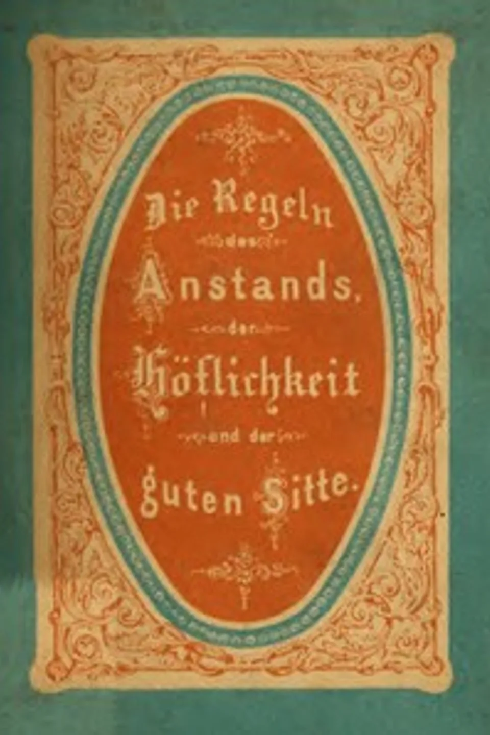 Die Regeln des Anstands, der Höflichkeit und der guten Sitte., Ignaz Lehmann
