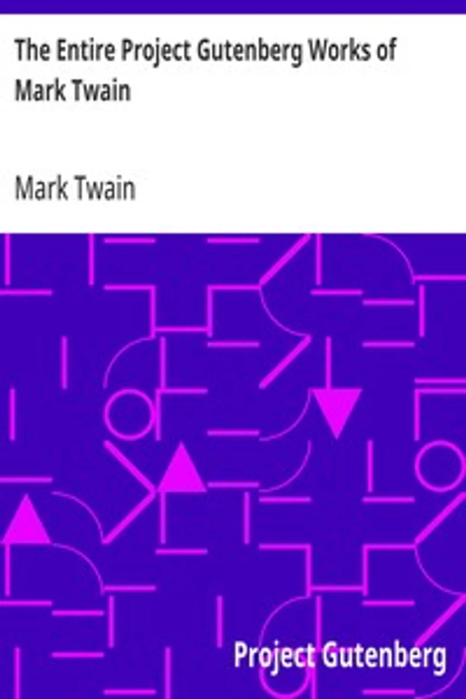 The Entire Project Gutenberg Works of Mark Twain, Mark Twain