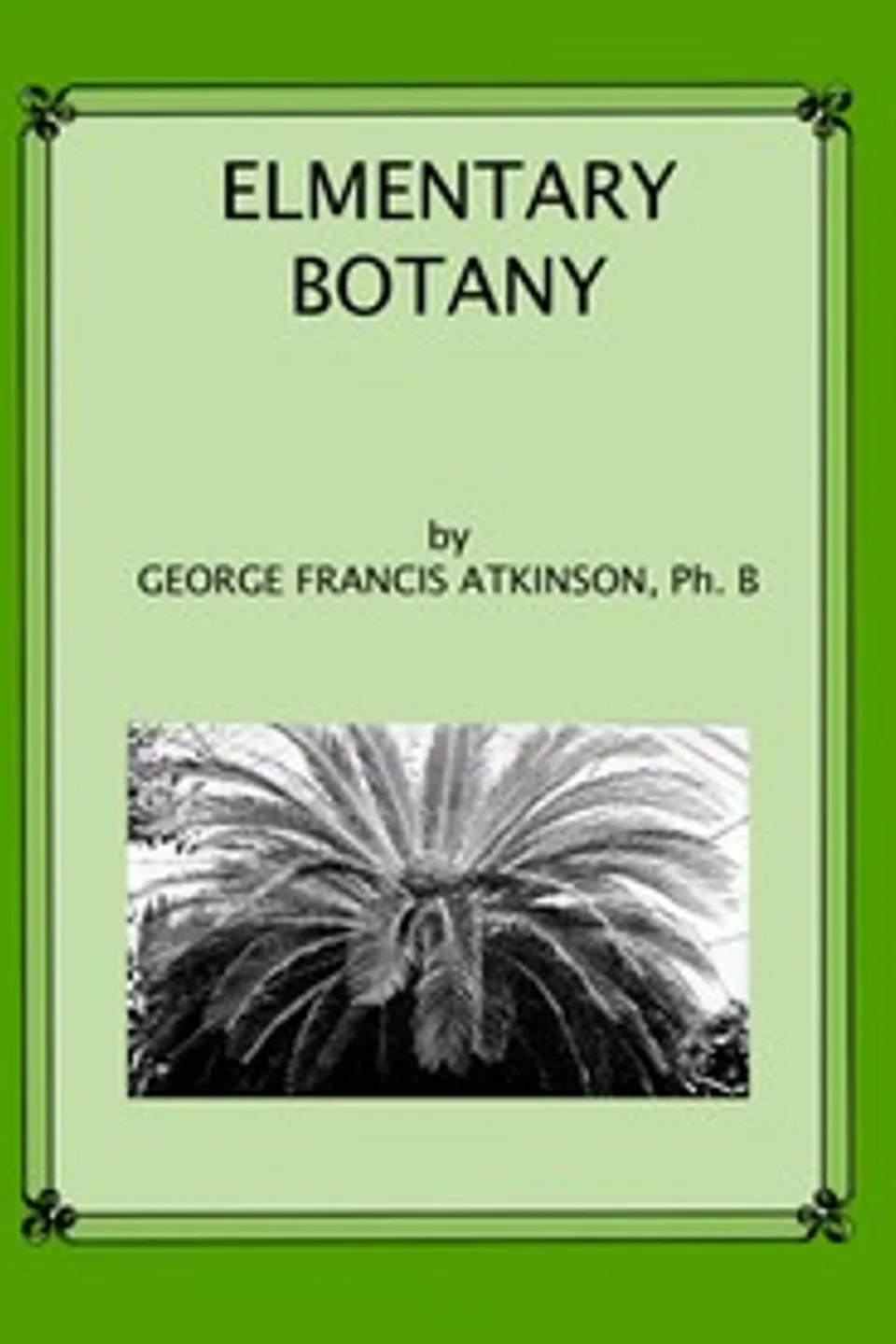Elementary Botany, George Francis Atkinson