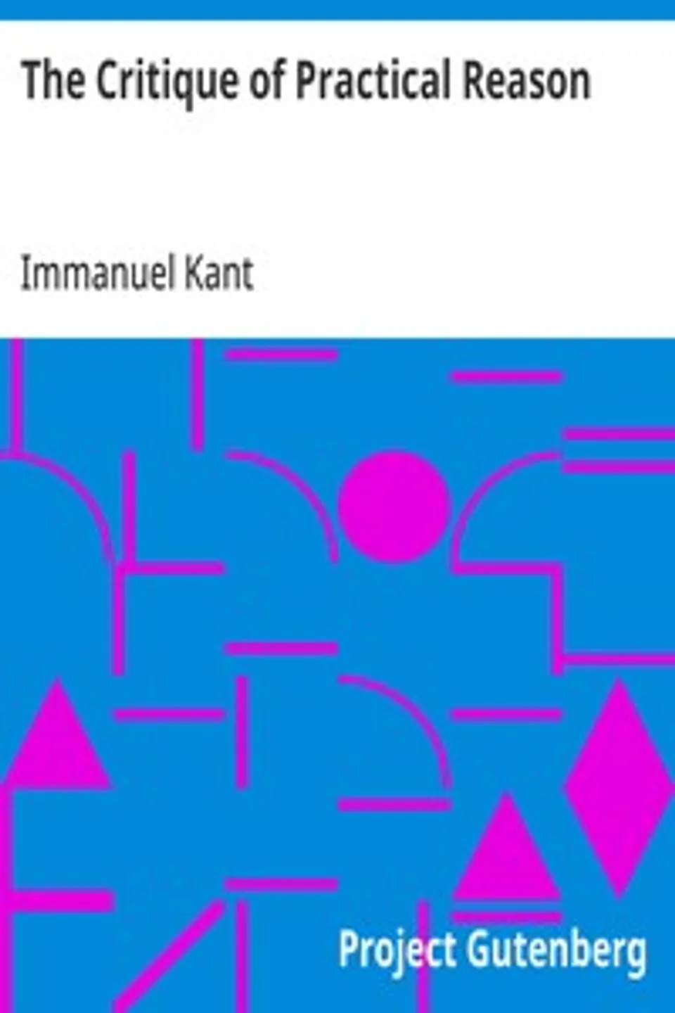 The Critique of Practical Reason, Immanuel Kant
