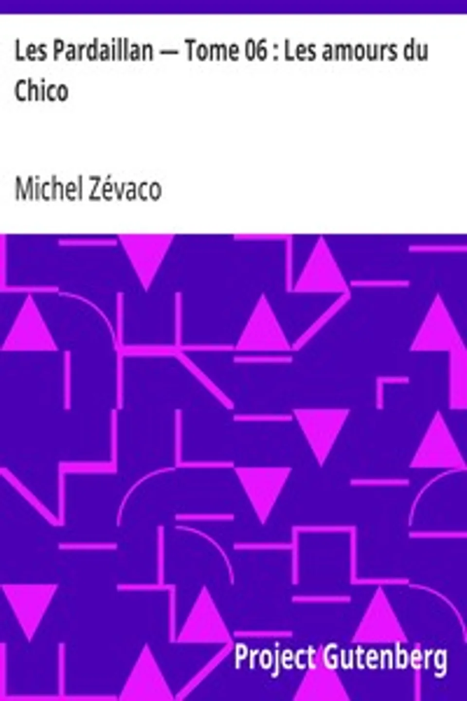 Les Pardaillan — Tome 06 : Les amours du Chico, Michel Zévaco