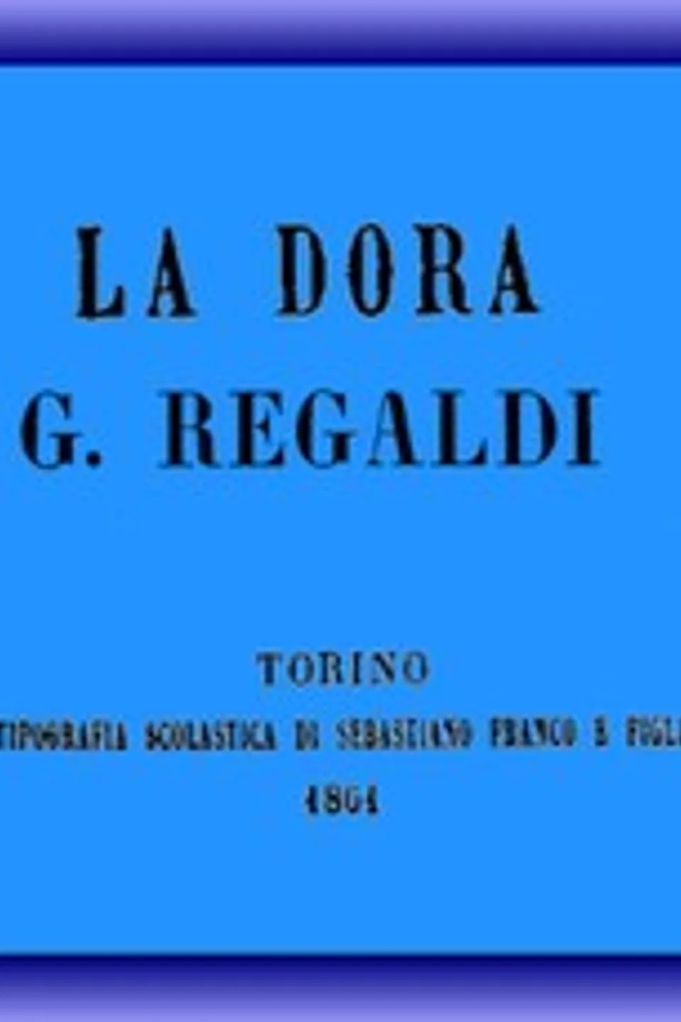 La Dora, Giuseppe Regaldi