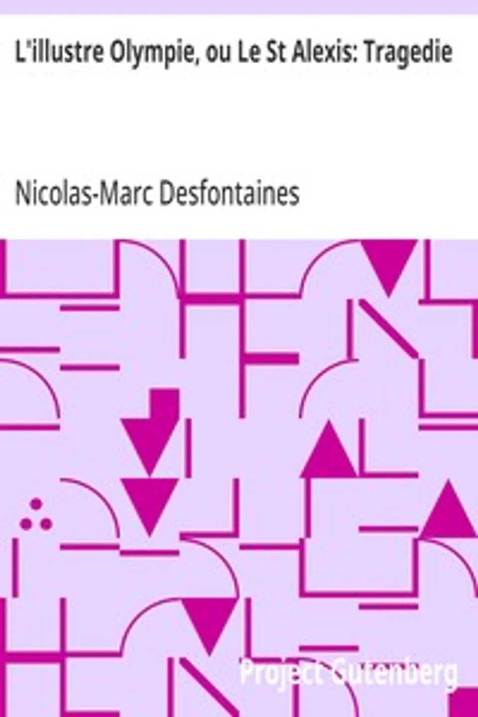 L'illustre Olympie, ou Le St Alexis: Tragedie, Nicolas-Marc Desfontaines