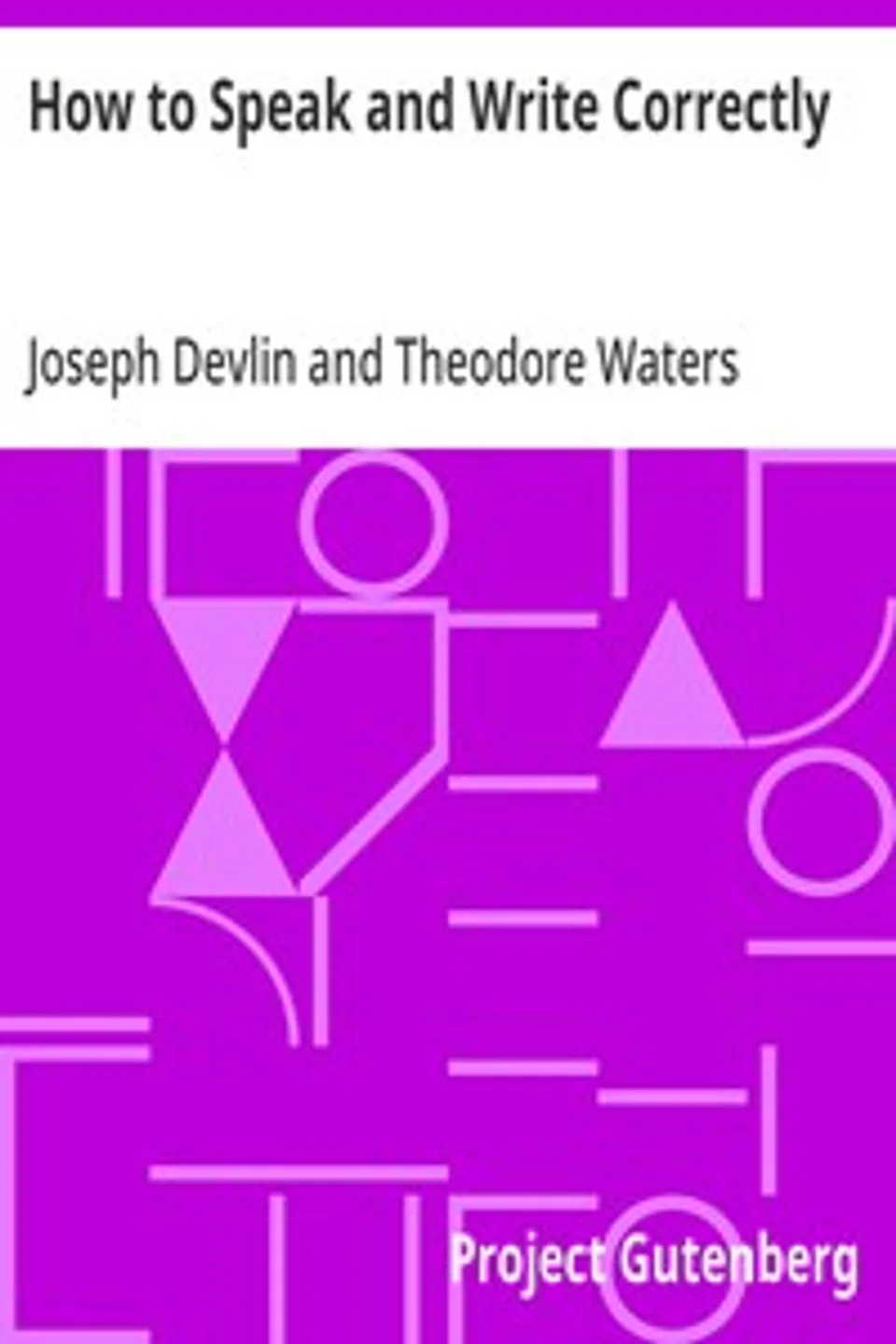 How to Speak and Write Correctly, Joseph (Lexicographer) Devlin
