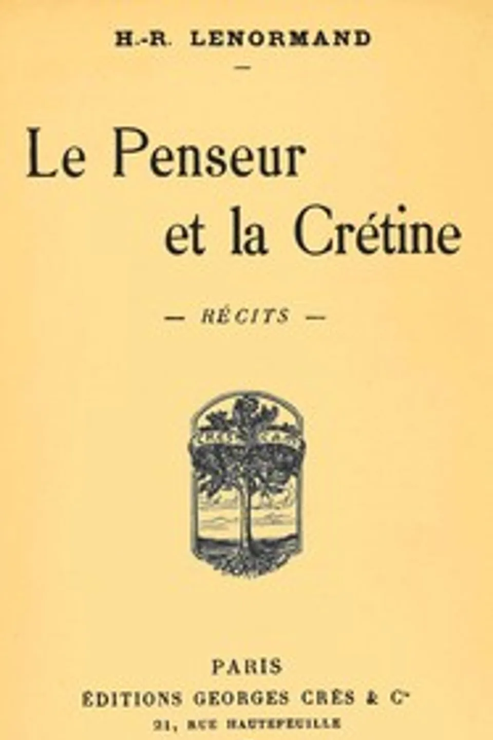 Le penseur et la crétine : $b récits, H.-R. (Henri-René) Lenormand