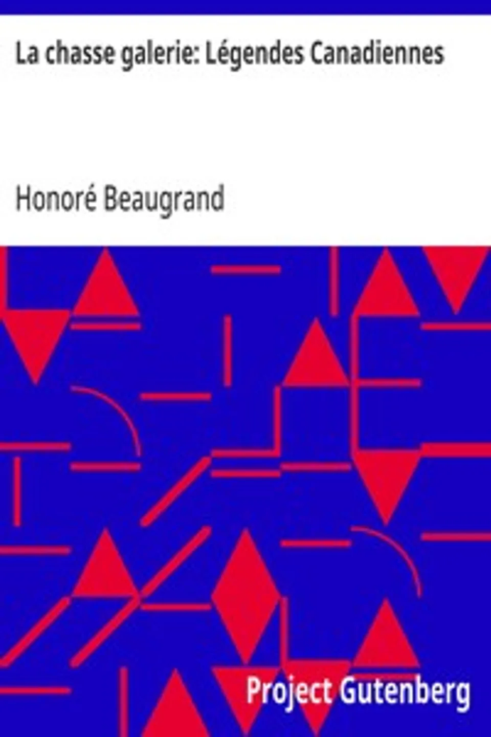 La chasse galerie: Légendes Canadiennes, Honoré Beaugrand