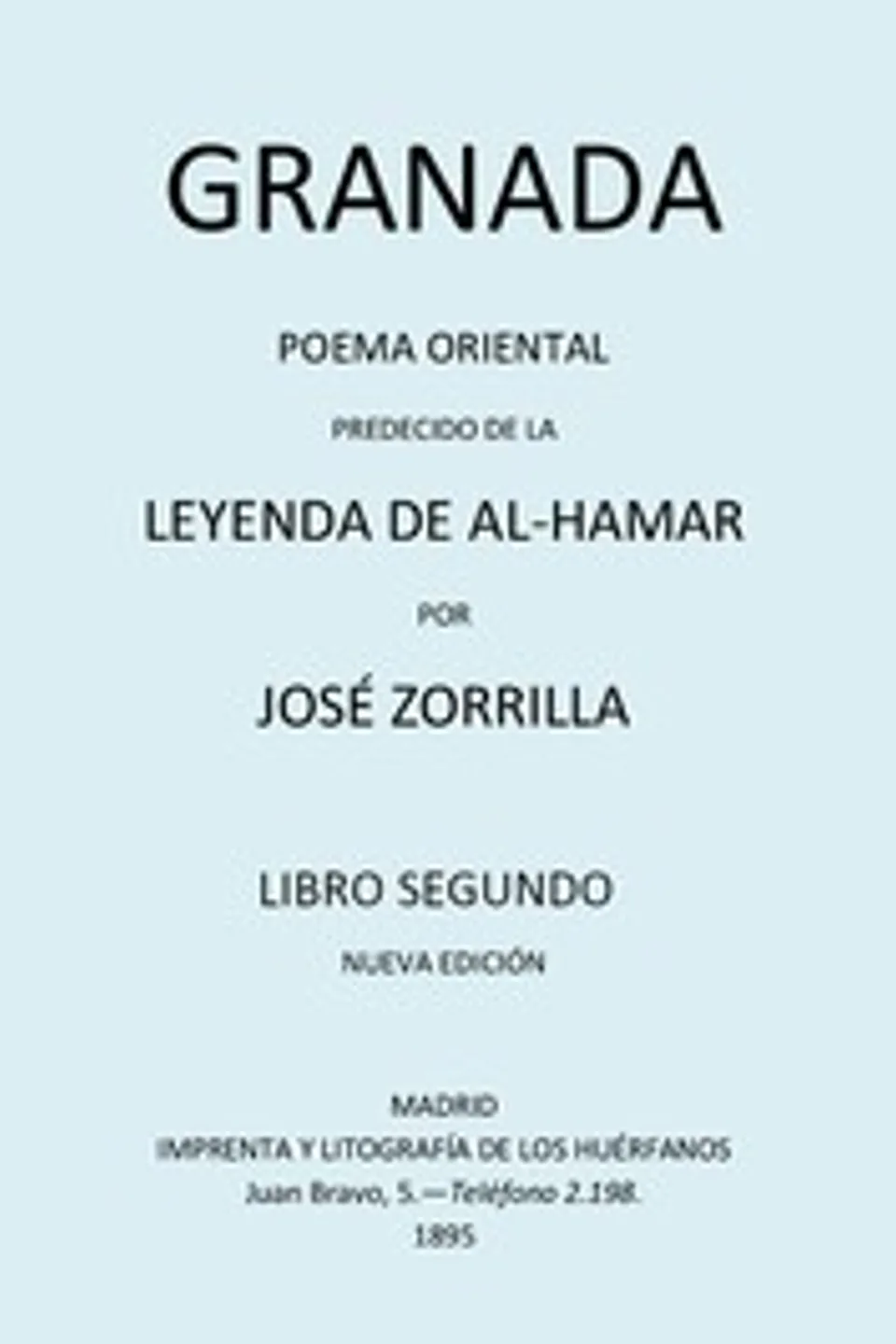Granada, Poema Oriental, precedido de la Leyenda de al-Hamar, Tomo 2, José Zorrilla