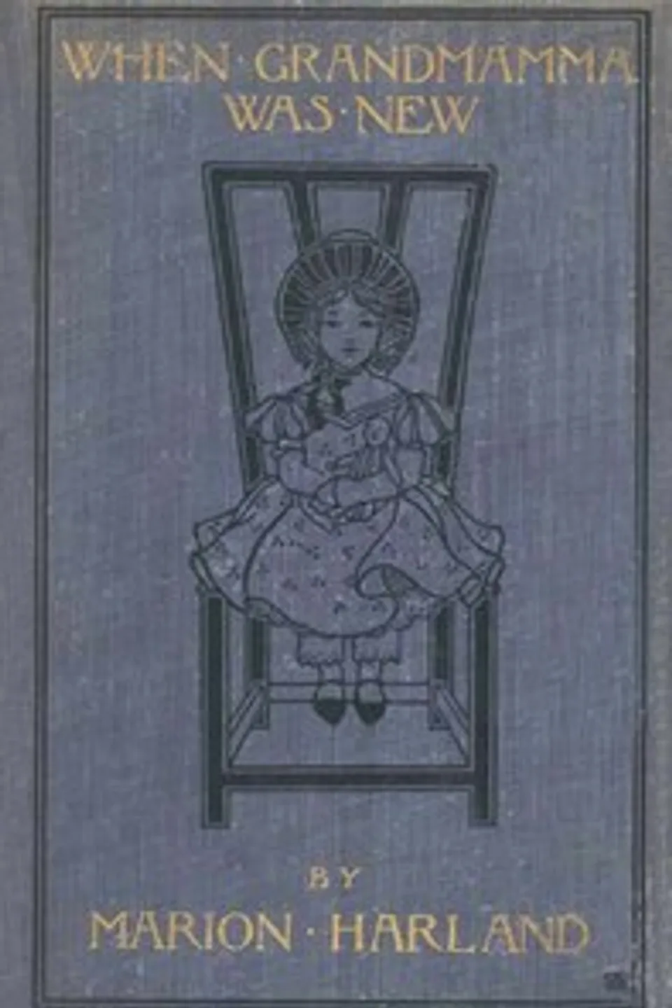 When Grandmamma Was New: The Story of a Virginia Childhood, Marion Harland