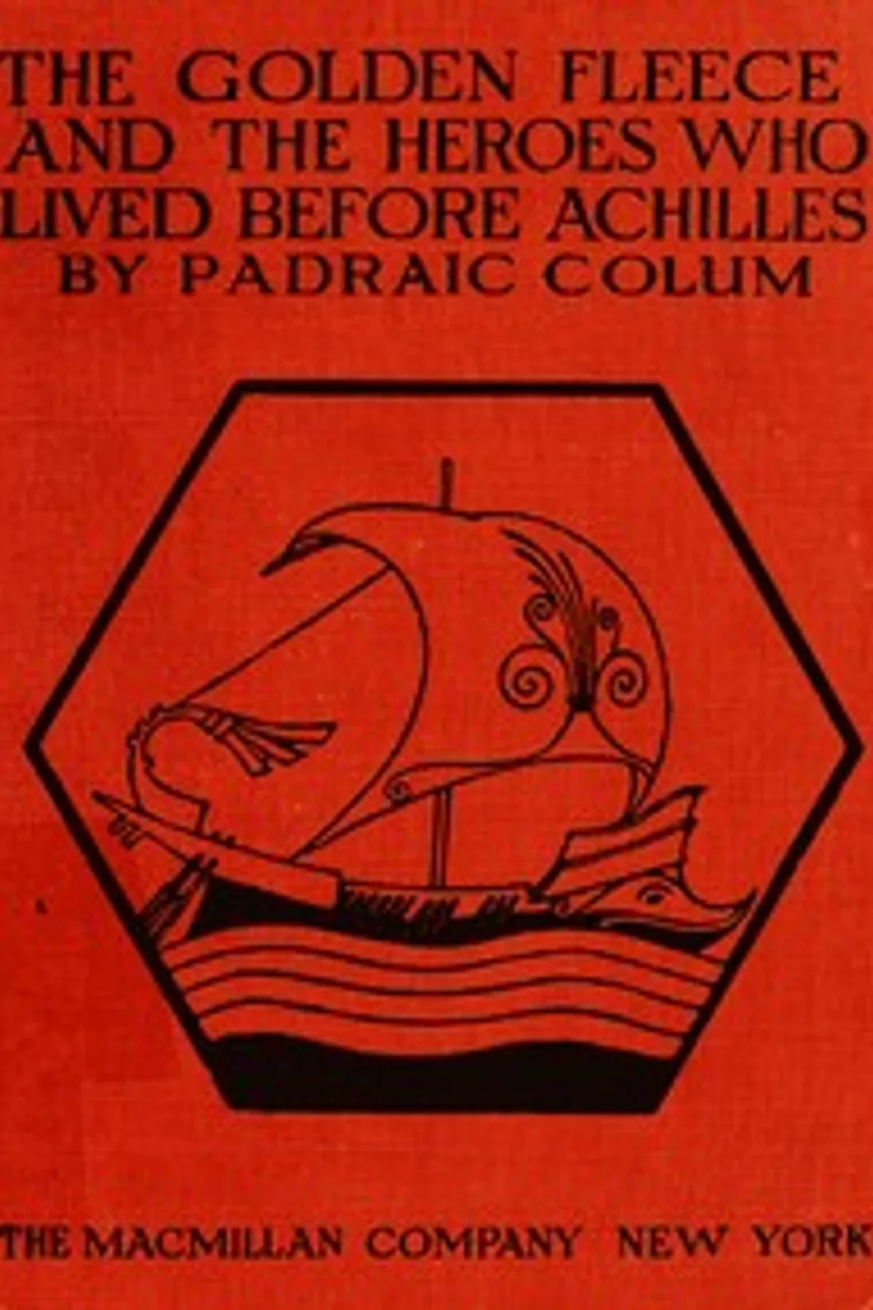 The Golden Fleece and The Heroes Who Lived Before Achilles, Padraic Colum