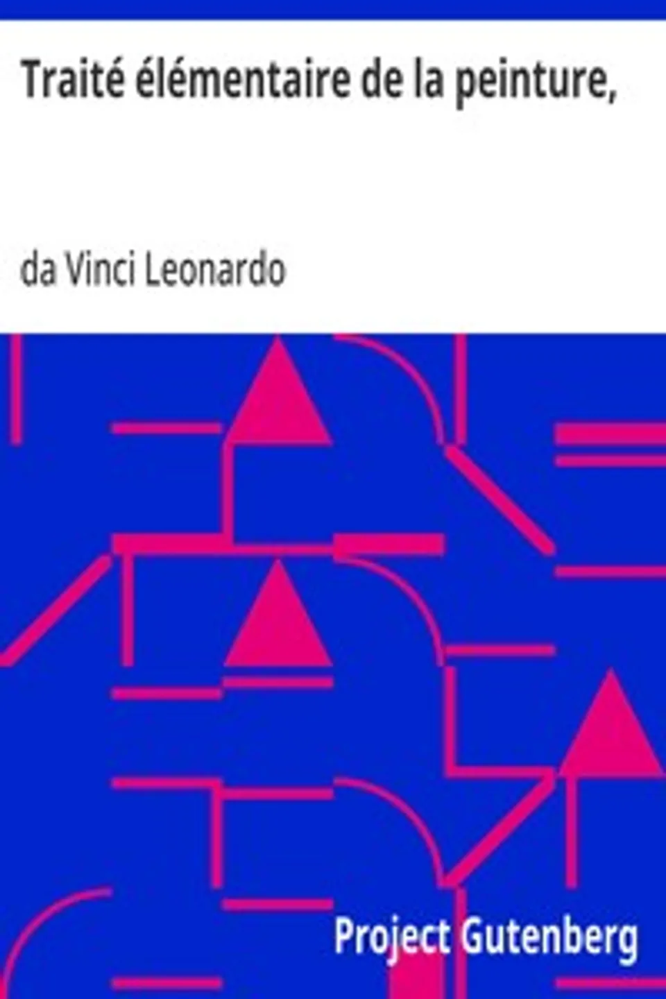 Traité élémentaire de la peinture,: avec 58 figures d'après les dessins originaux de Le Poussin, dont 34 en taille-douce, Leonardo da Vinci