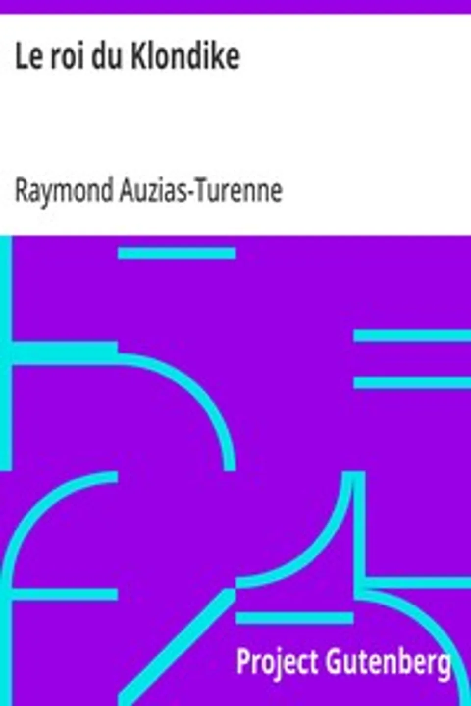 Le roi du Klondike, Raymond Auzias-Turenne