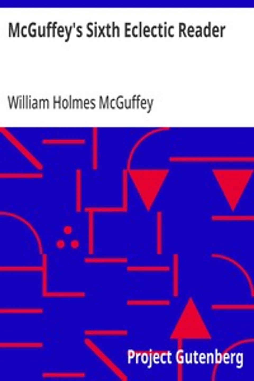 McGuffey's Sixth Eclectic Reader, William Holmes McGuffey