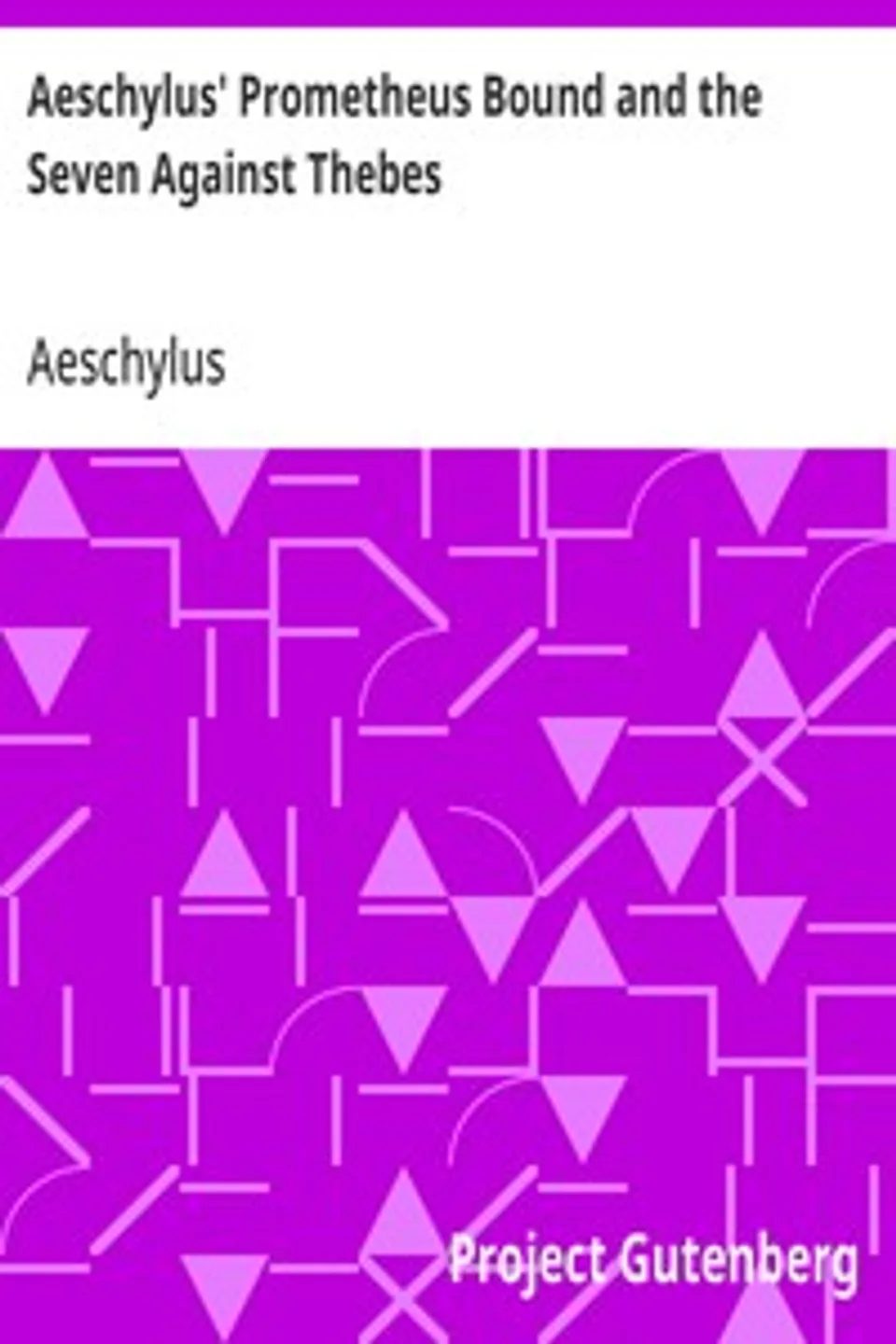 Aeschylus' Prometheus Bound and the Seven Against Thebes, Aeschylus