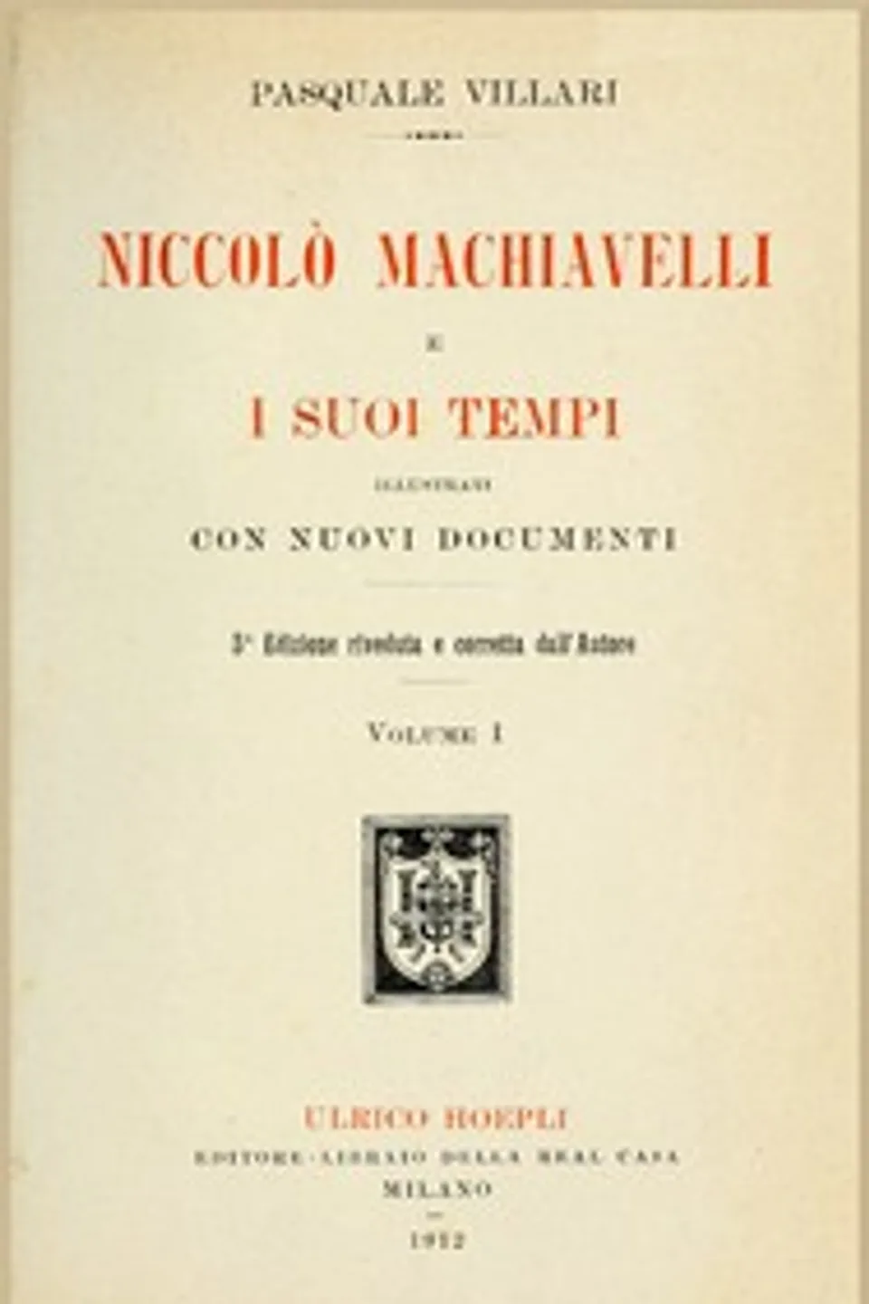 Niccolò Machiavelli e i suoi tempi, vol. I, Pasquale Villari