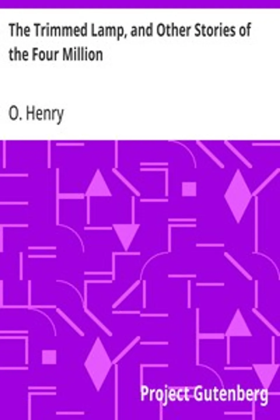 The Trimmed Lamp, and Other Stories of the Four Million, O. Henry
