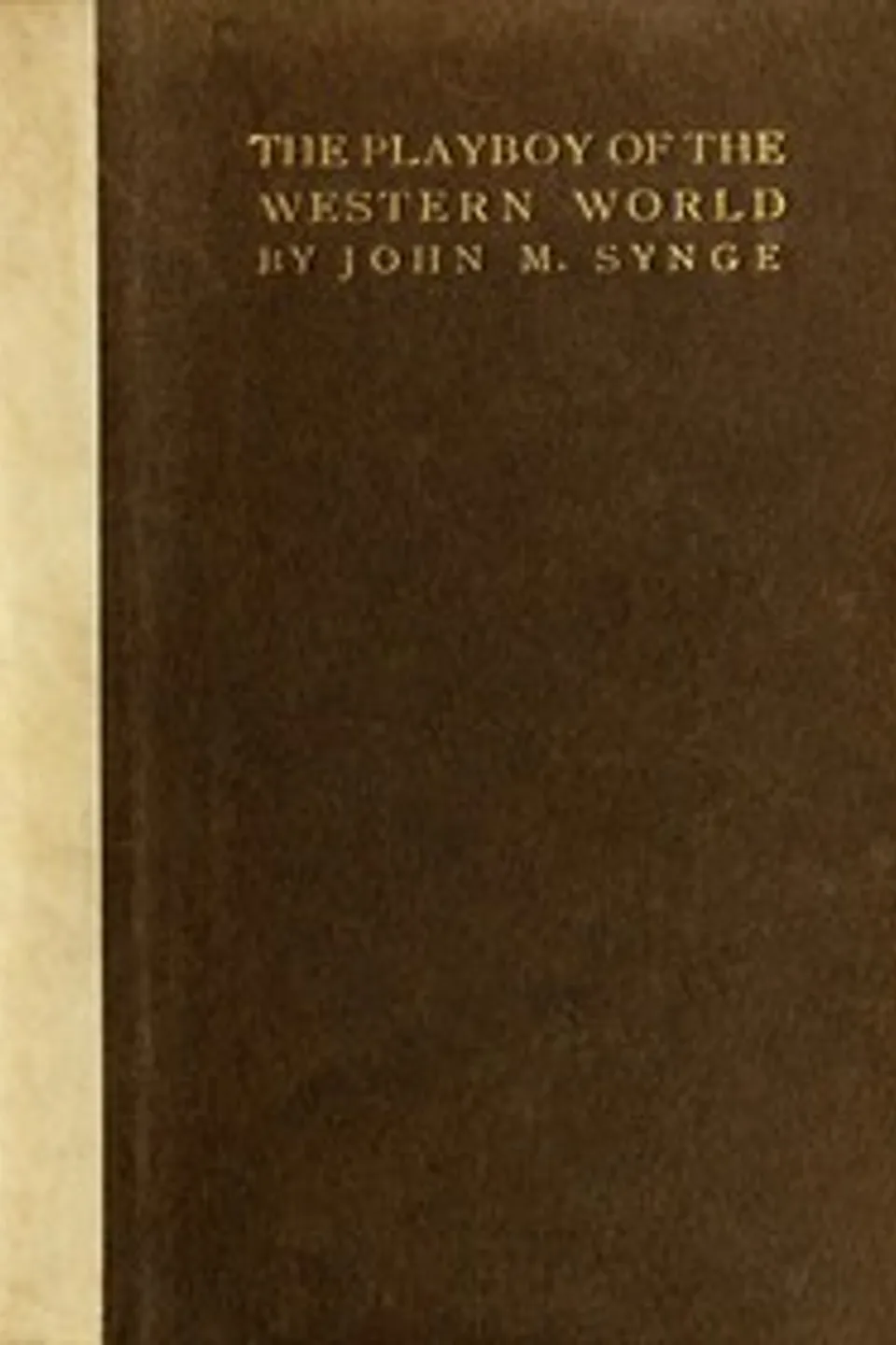 The Playboy of the Western World: A Comedy in Three Acts, J. M. (John Millington) Synge