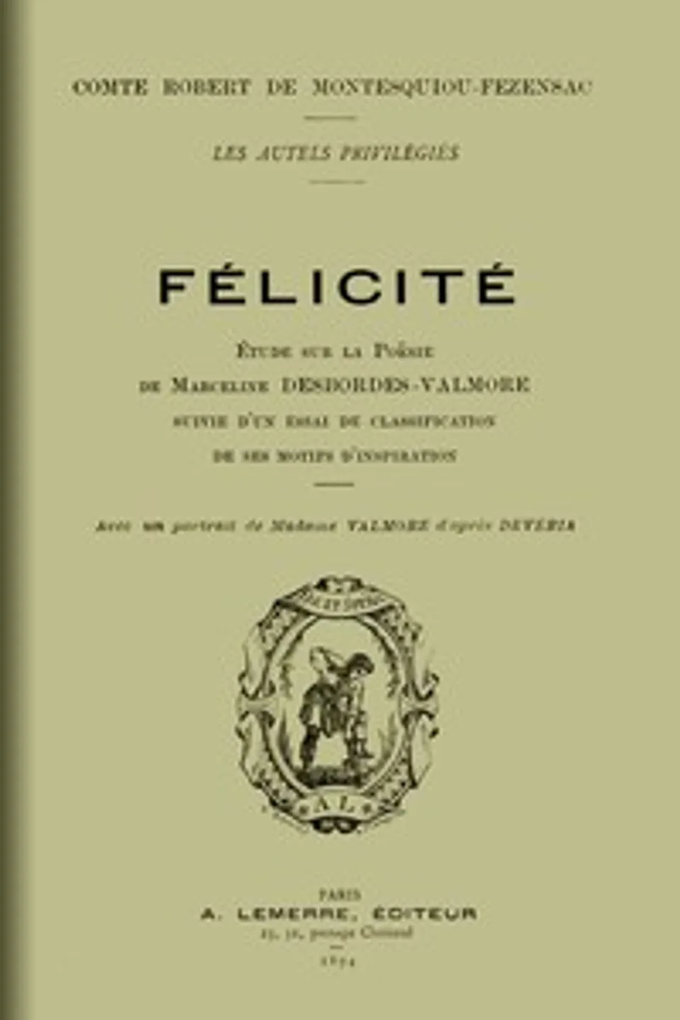 Félicité: Étude sur la poésie de Marceline Desbordes-Valmore, Robert Montesquiou-Fézensac