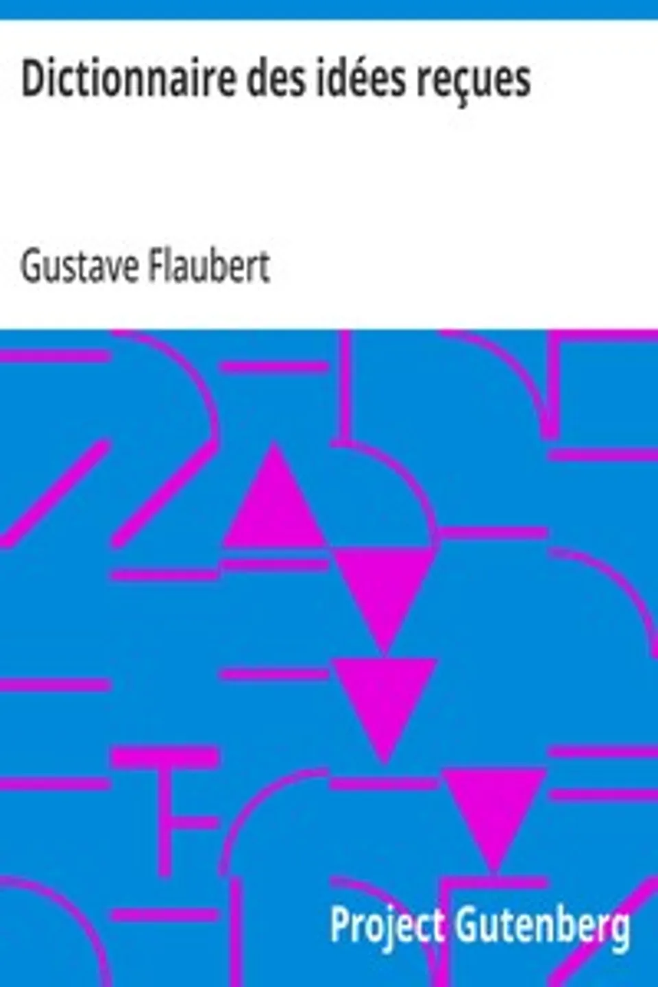Dictionnaire des idées reçues, Gustave Flaubert