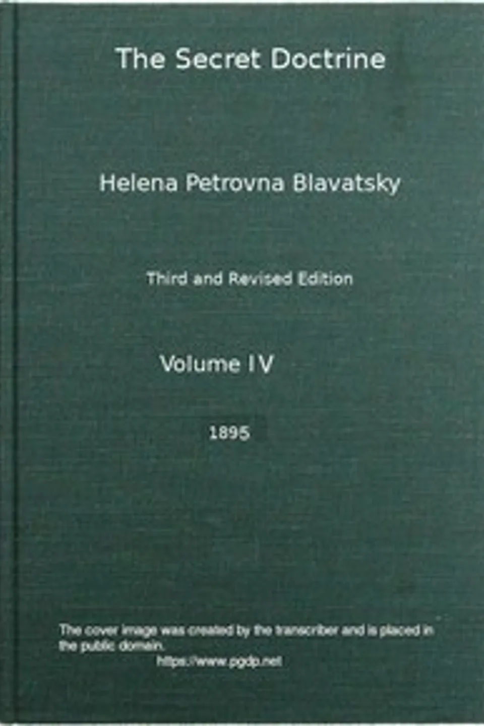 The Secret Doctrine, Vol. 4 of 4: The Synthesis of Science, Religion, and Philosophy, H. P. (Helena Petrovna) Blavatsky