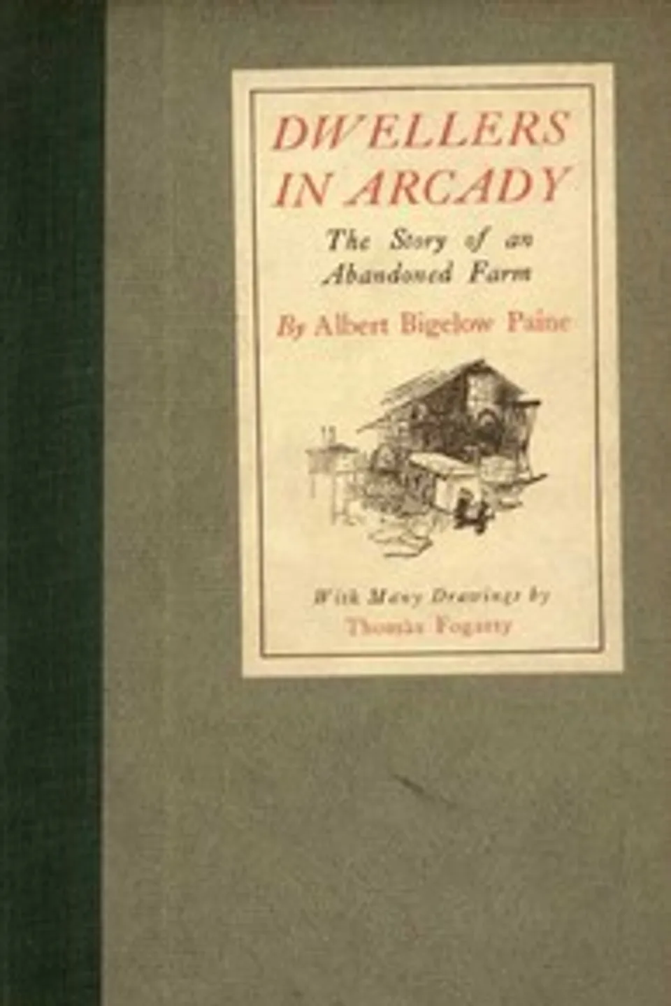 Dwellers in Arcady: The Story of an Abandoned Farm, Albert Bigelow Paine
