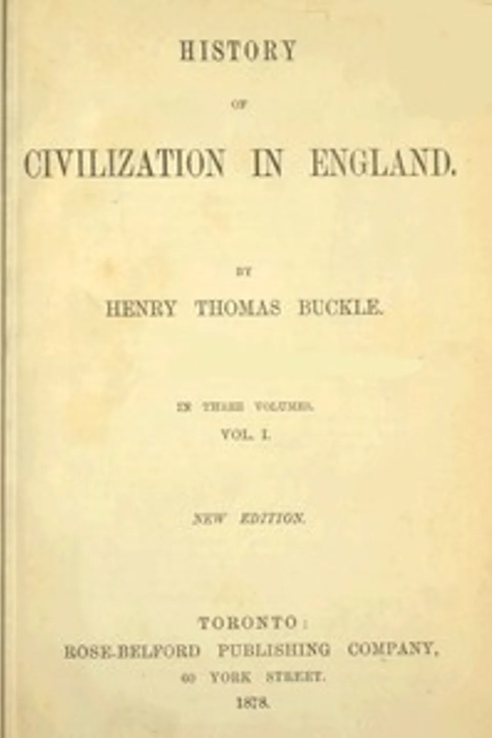History of Civilization in England,  Vol. 1 of 3, Henry Thomas Buckle