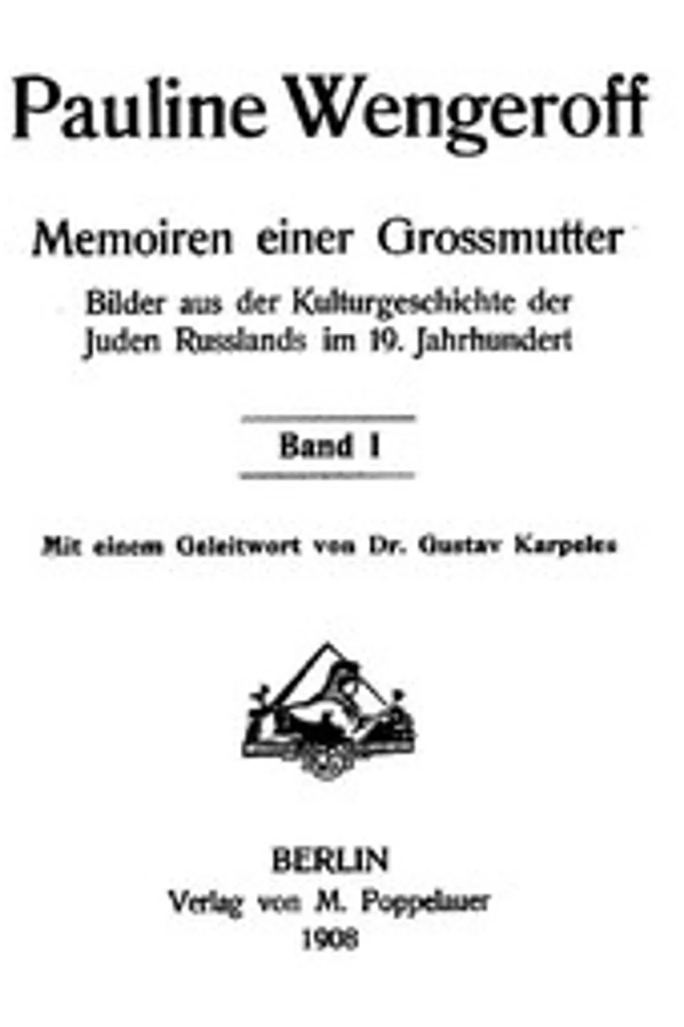 Memoiren einer Grossmutter, Band I: Bilder aus der Kulturgeschichte der Juden Russlands im 19. Jahrhundert, Pauline Wengeroff