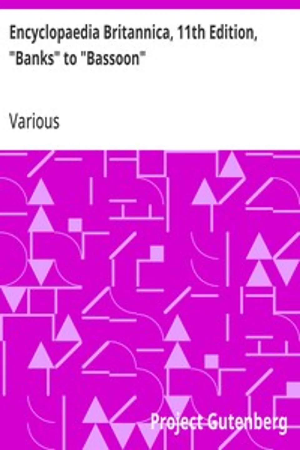 Encyclopaedia Britannica, 11th Edition, "Banks" to "Bassoon": Volume 3, Part 1, Slice 3, Various