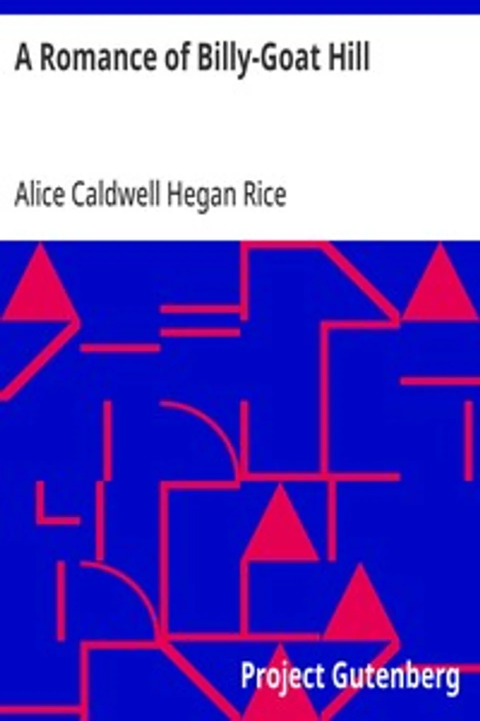 A Romance of Billy-Goat Hill, Alice Caldwell Hegan Rice