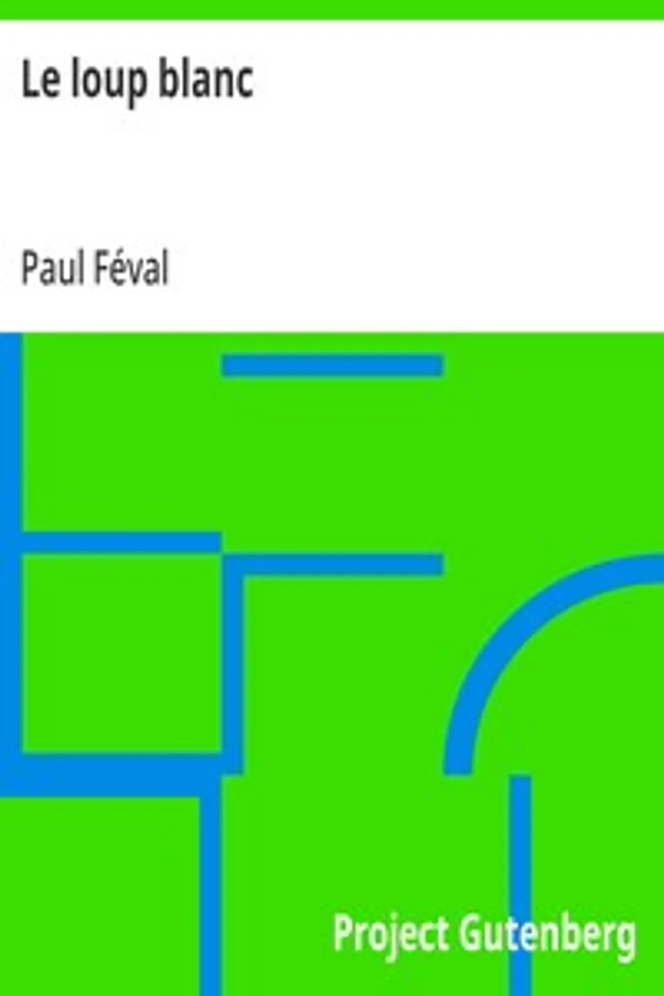 Le loup blanc, Paul Féval
