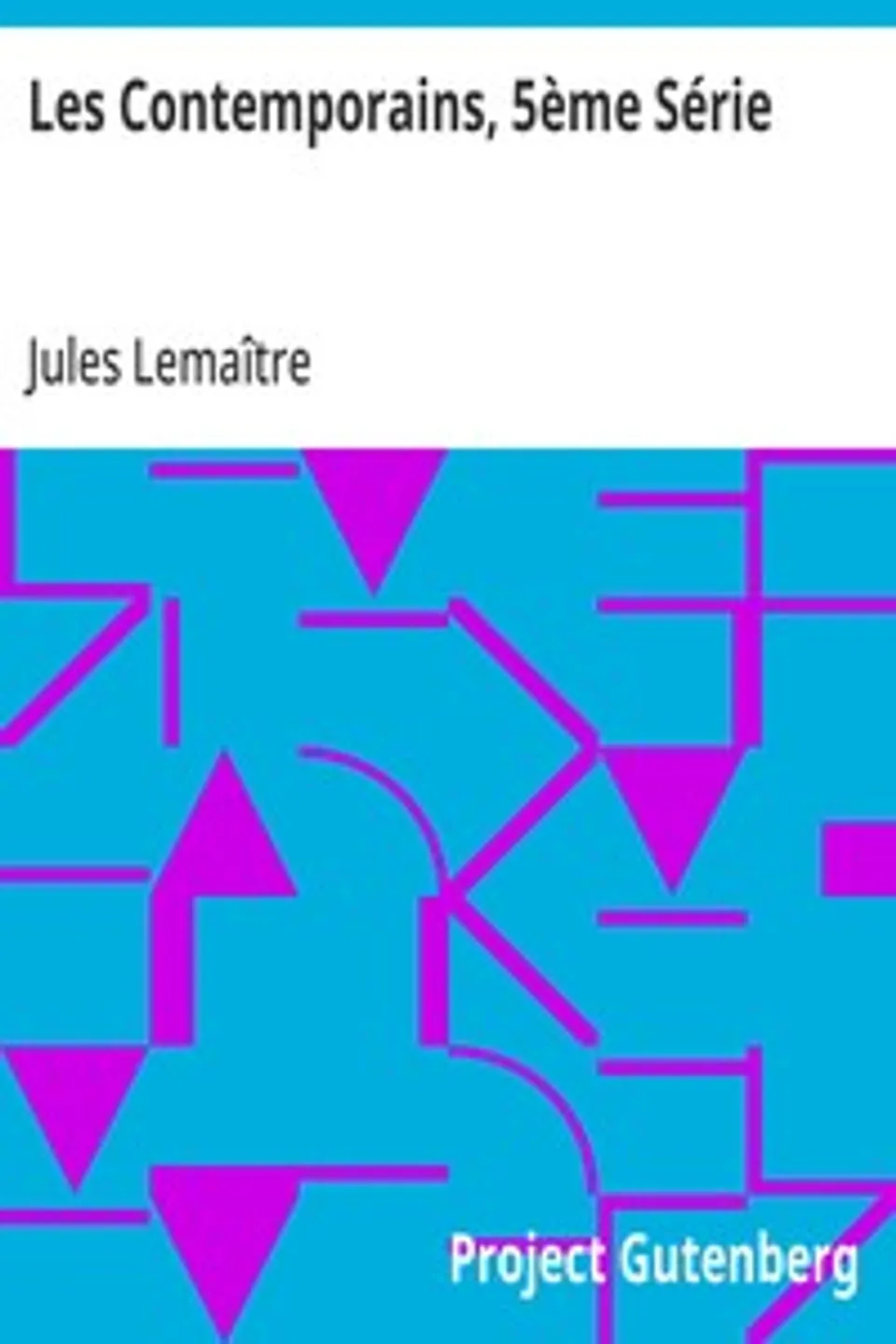 Les Contemporains, 5ème Série: Études et Portraits Littéraires,, Jules Lemaître