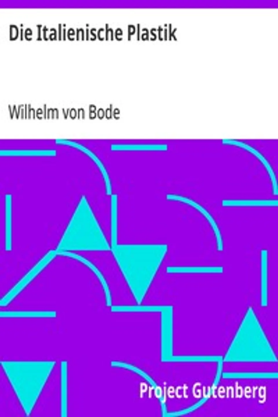 Die Italienische Plastik, Wilhelm von Bode