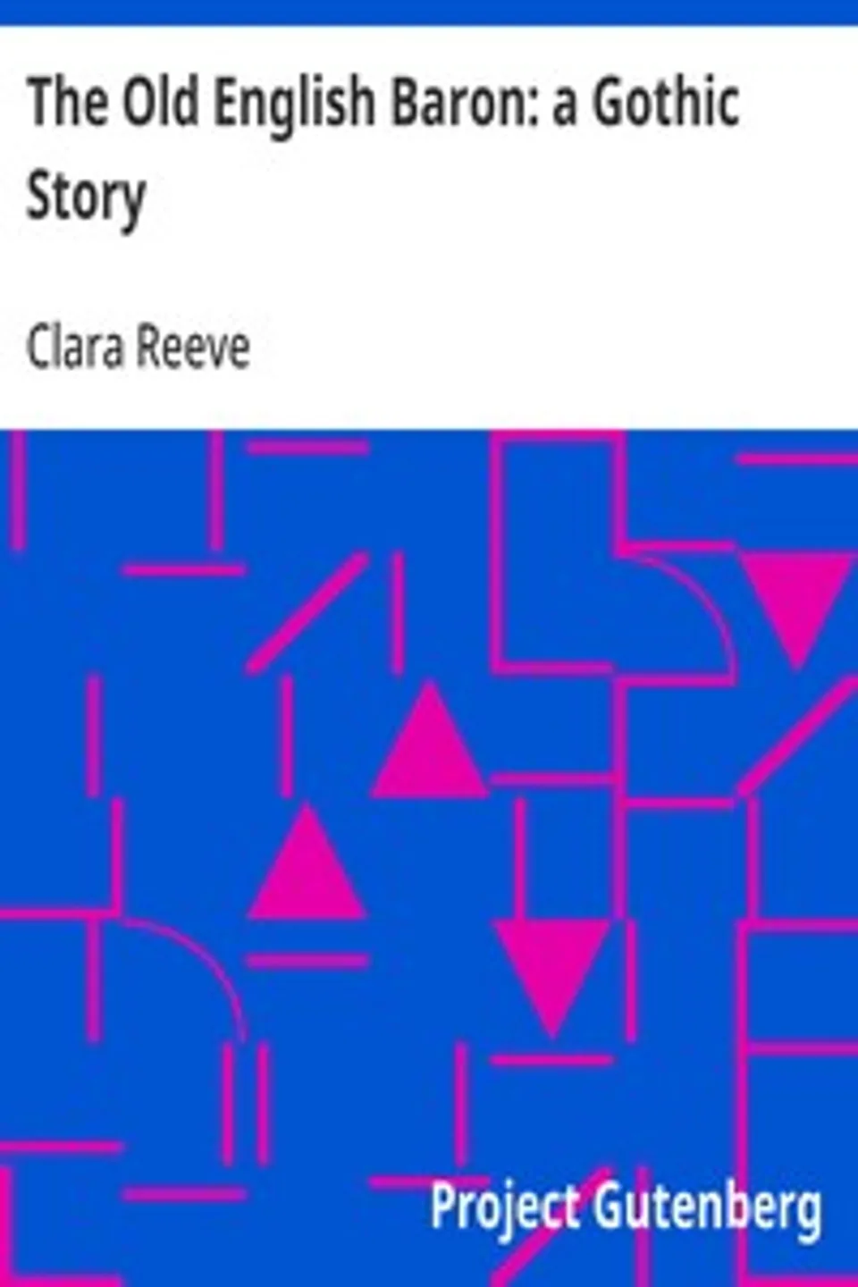 The Old English Baron: a Gothic Story, Clara Reeve