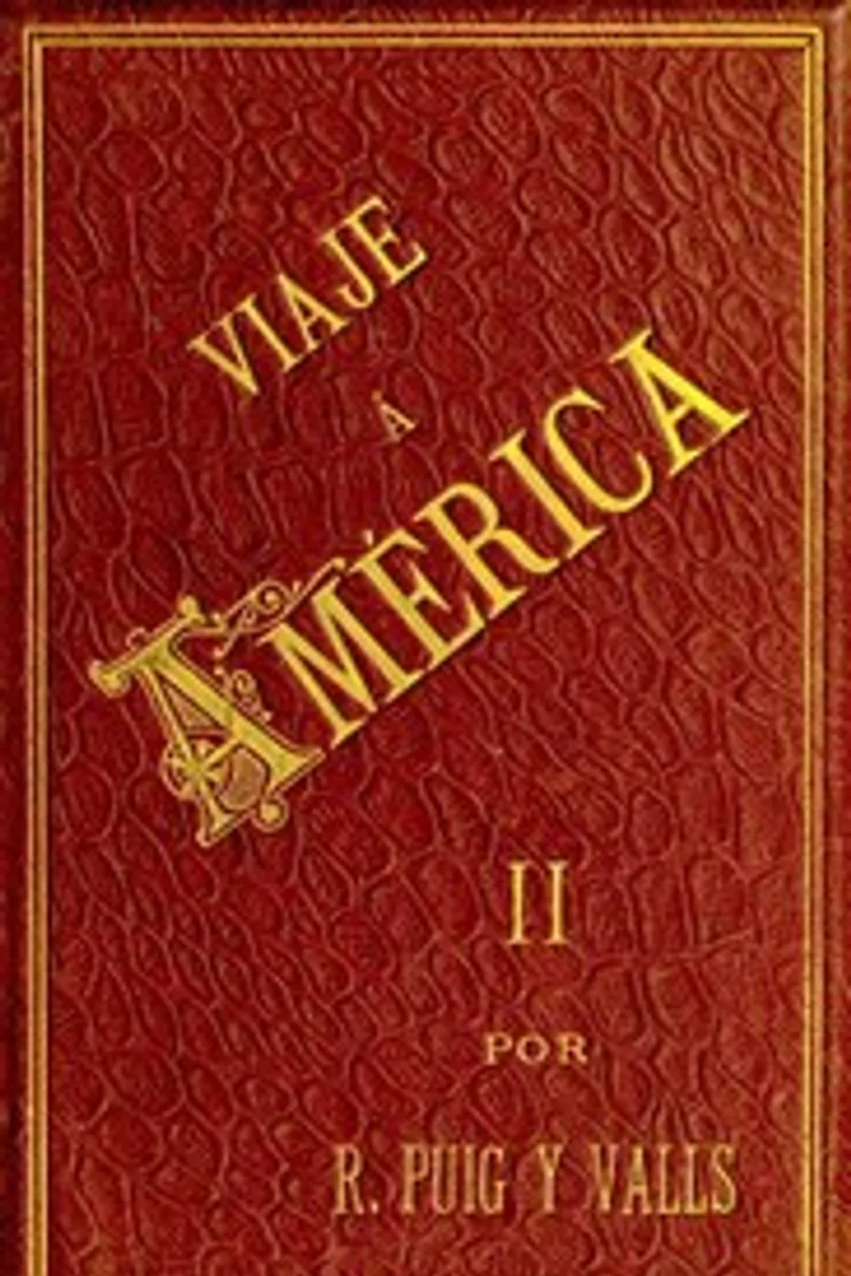 Viaje a America, Tomo 2 de 2: Estados Unidos, Exposición Universal de Chicago, México, Cuba y Puerto Rico, Rafael Puig y Valls