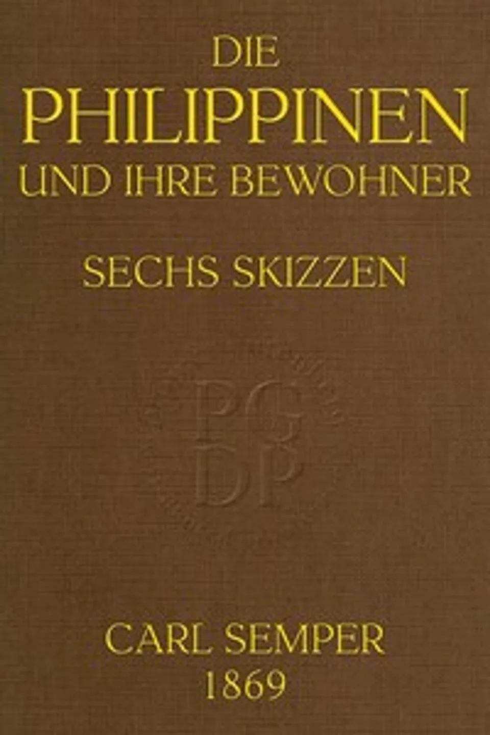 Die Philippinen und ihre Bewohner: Sechs Skizzen, C. (Carl) Semper