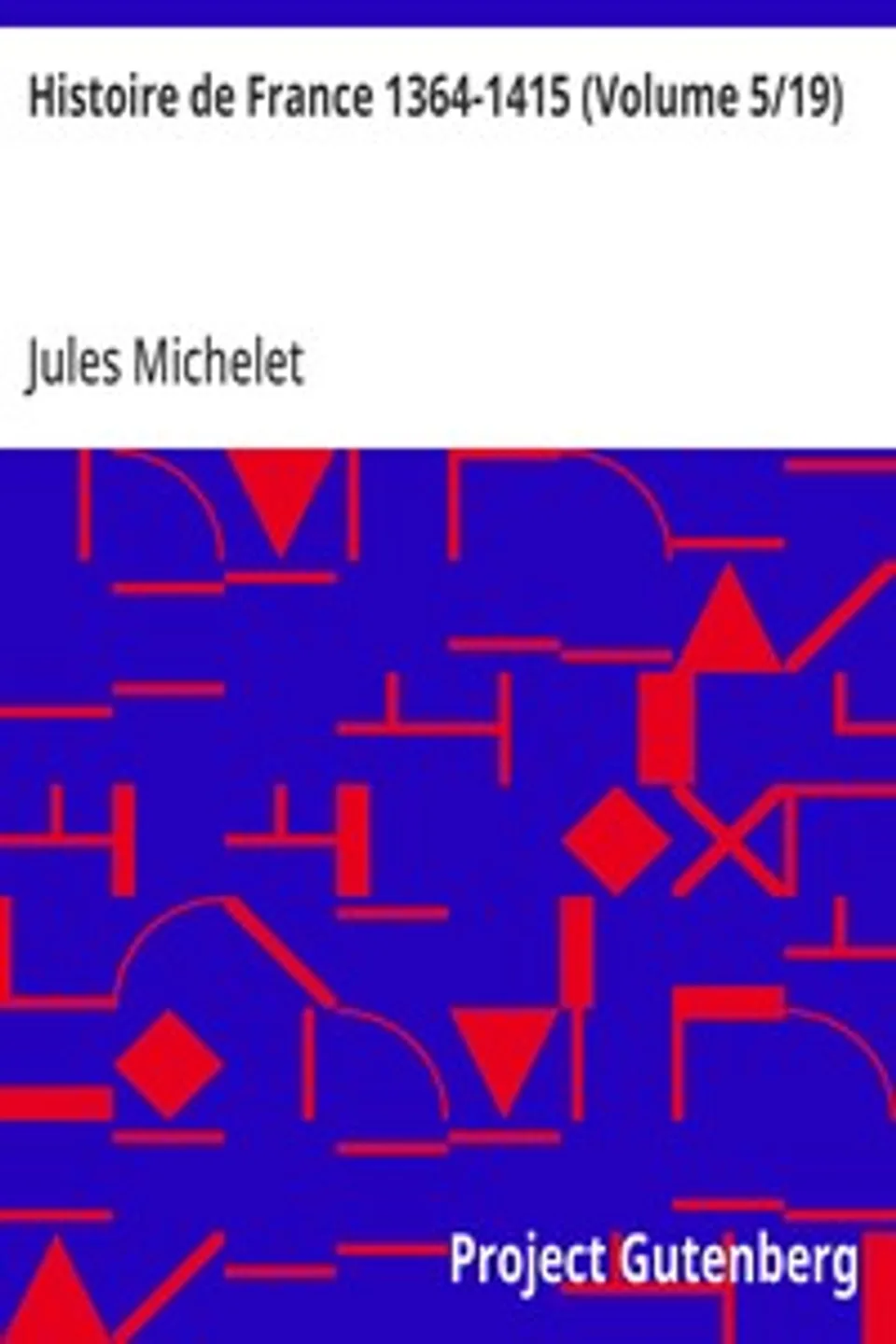Histoire de France 1364-1415 (Volume 5/19), Jules Michelet