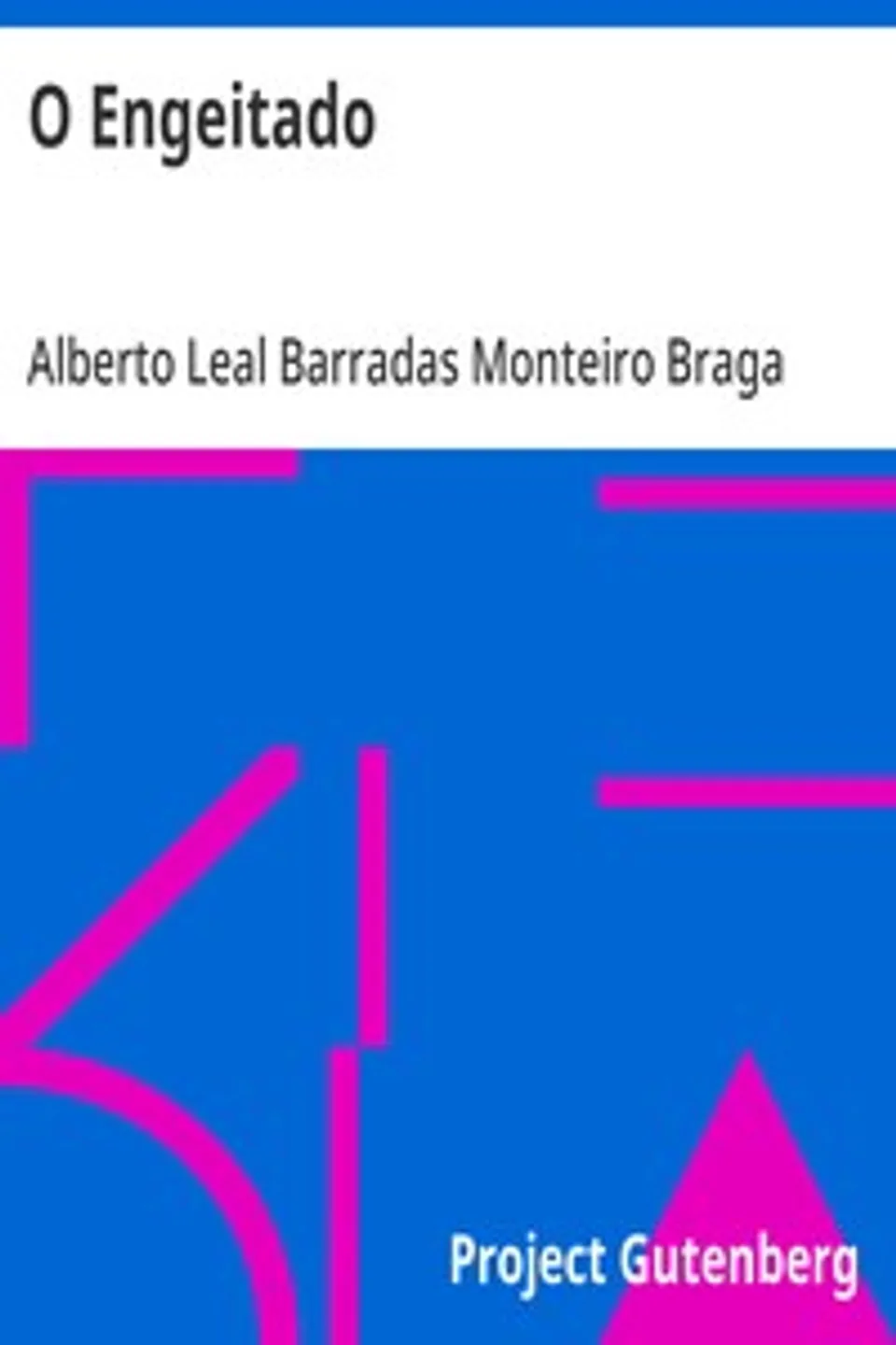 O Engeitado, Alberto Leal Barradas Monteiro Braga