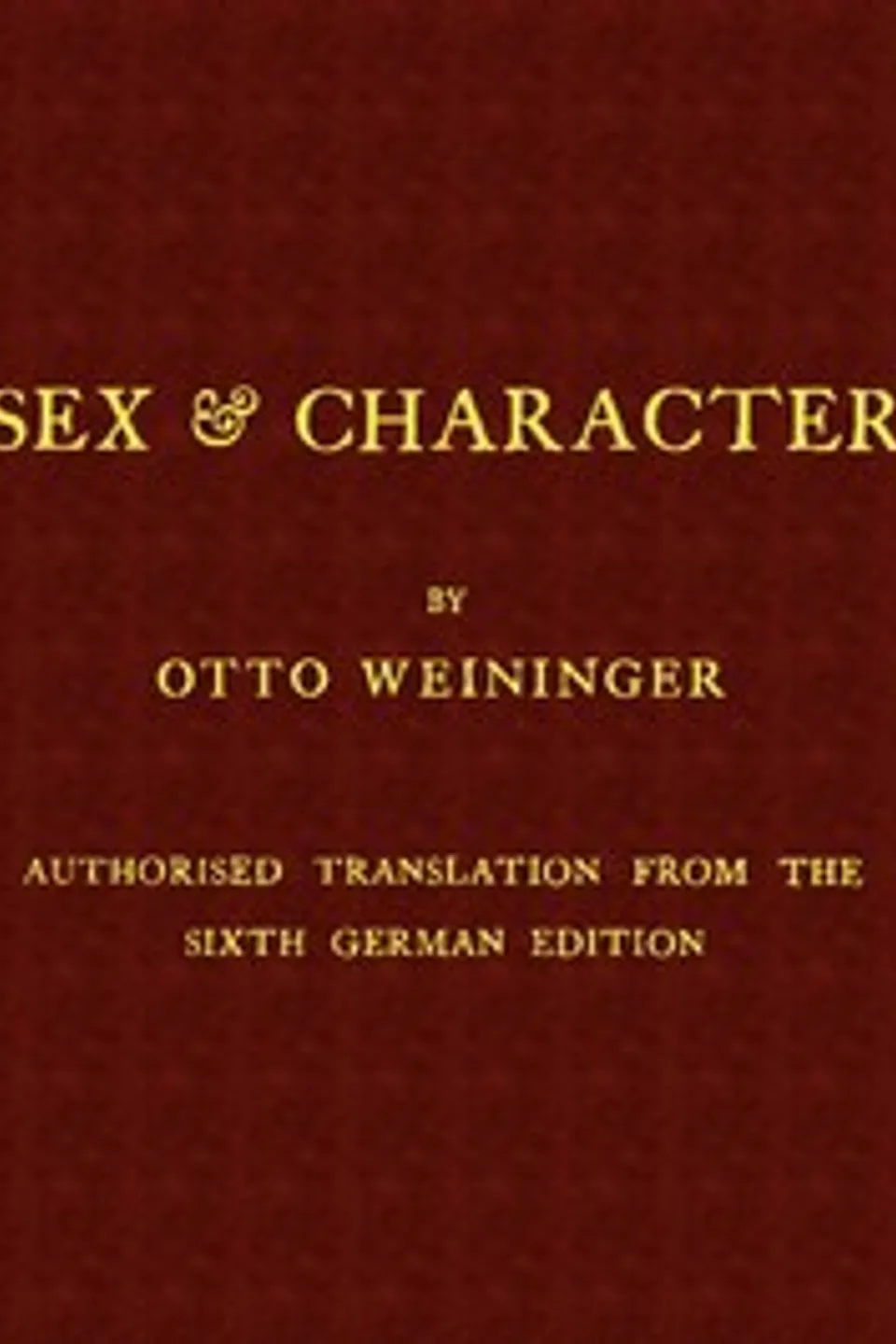 Sex & Character: Authorised Translation from the Sixth German Edition, Otto Weininger