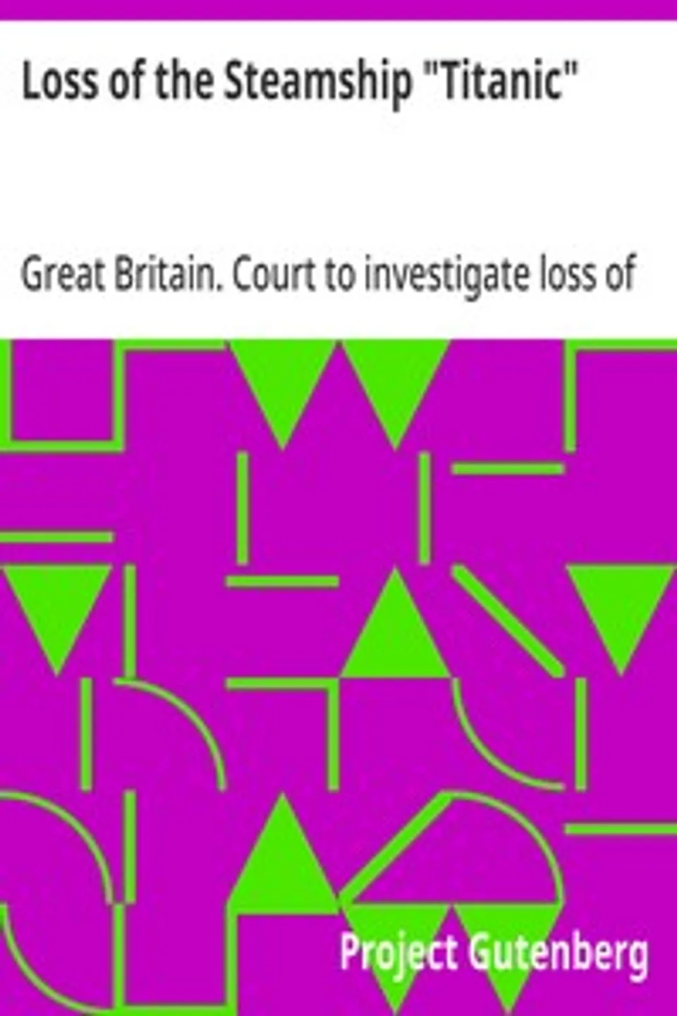 Loss of the Steamship "Titanic", Great Britain. Court to investigate loss of steamship "Titanic"