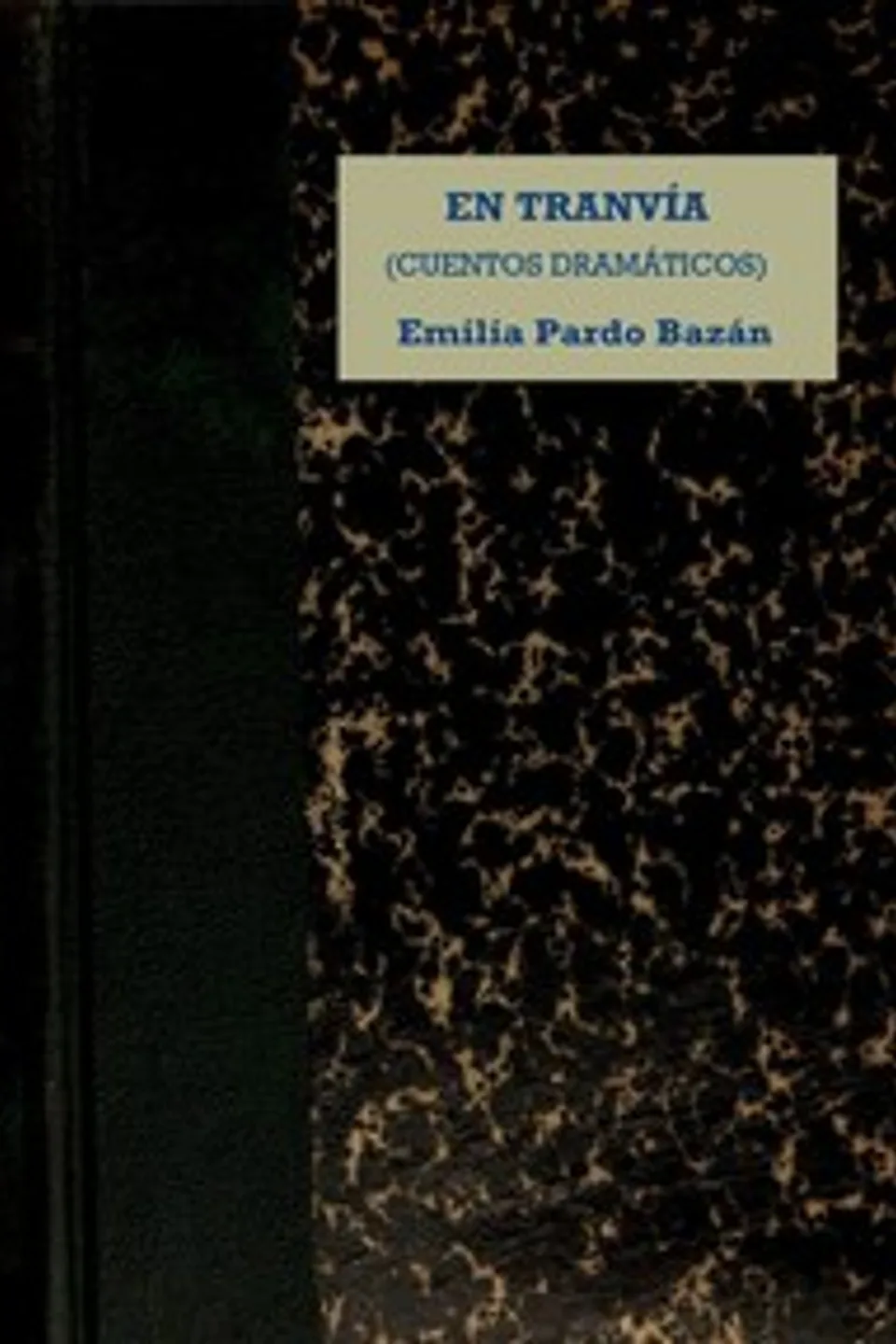 En tranvía : $b Cuentos dramáticos, Emilia Pardo Bazán