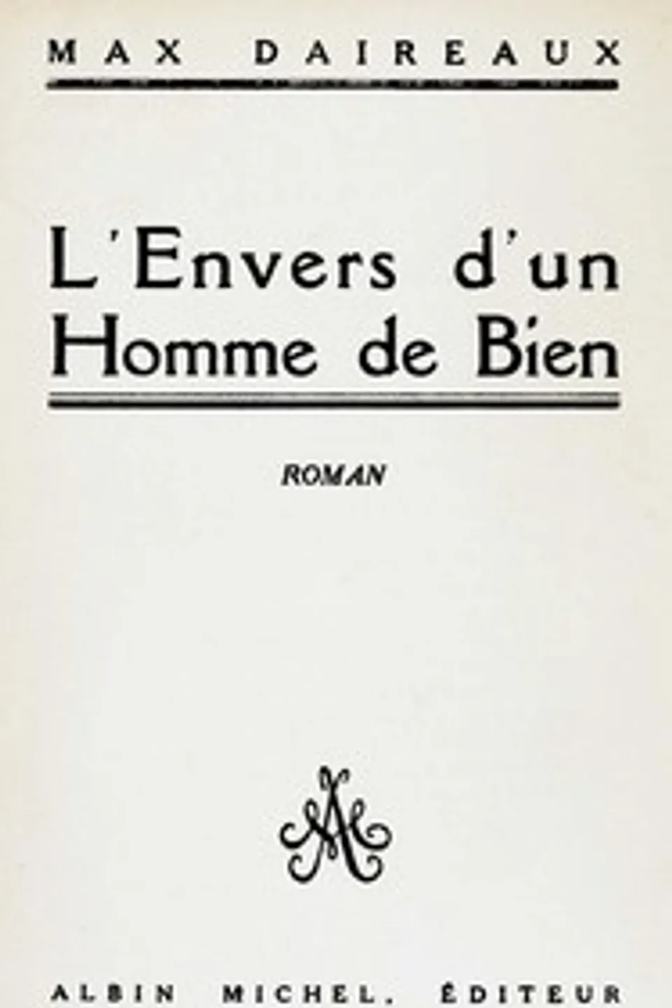 L'envers d'un homme de bien : $b roman, Max Daireaux
