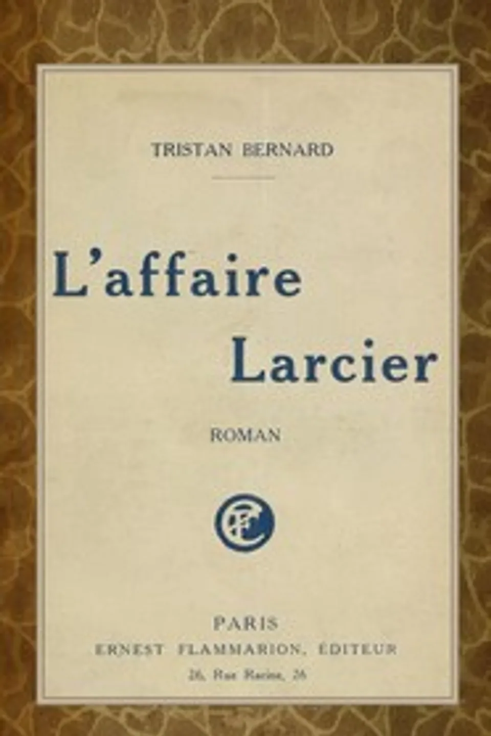 L'affaire Larcier : $b roman, Tristan Bernard
