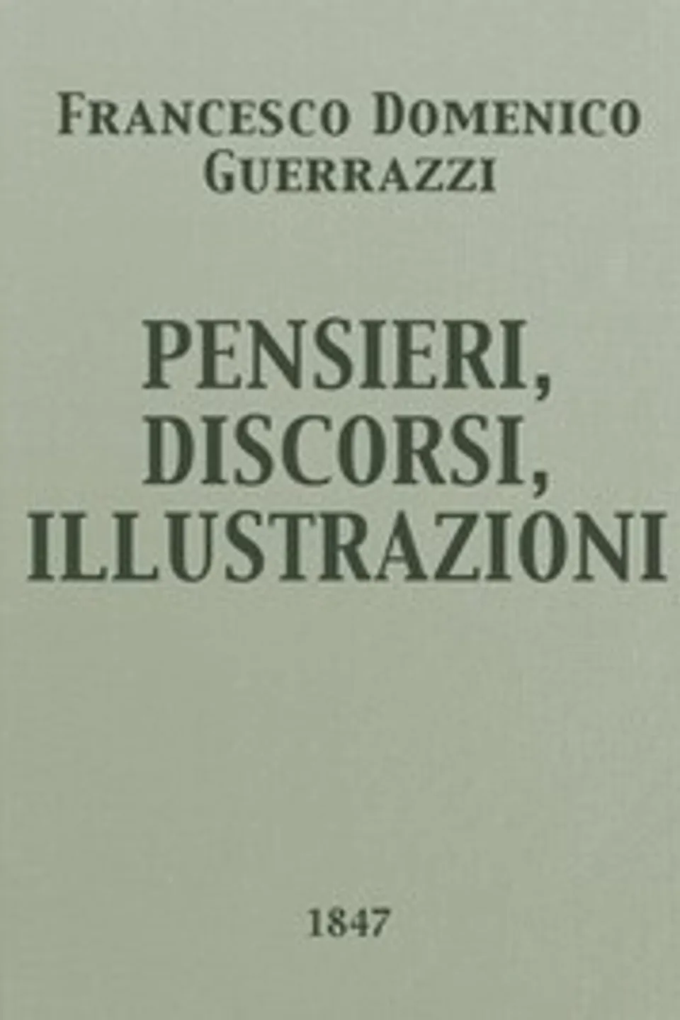 Pensieri, Discorsi, Illustrazioni, Francesco Domenico Guerrazzi