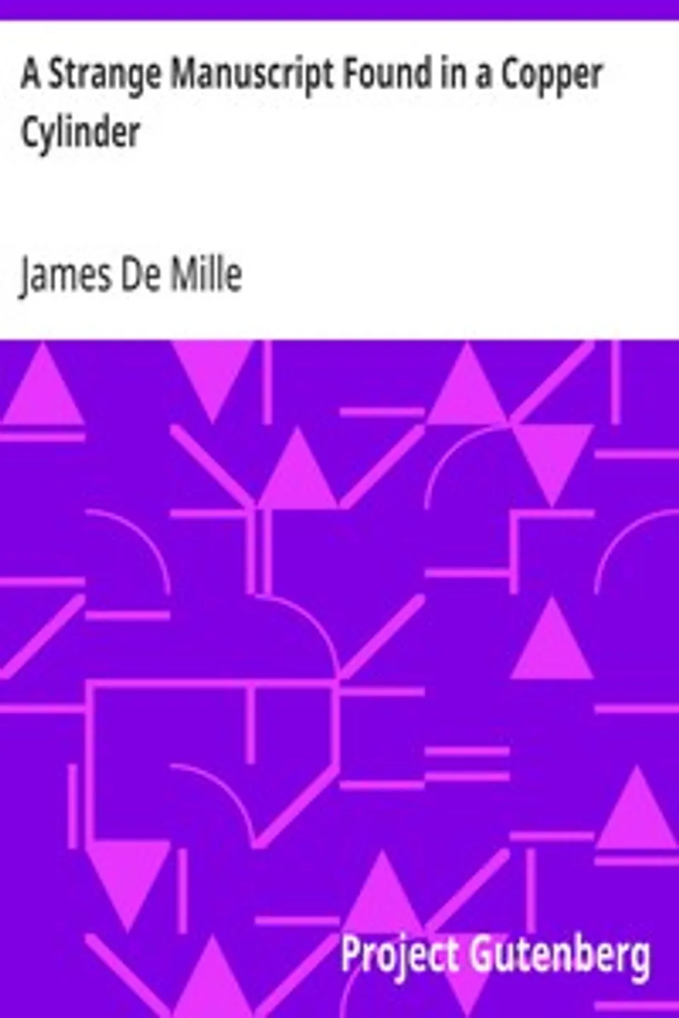 A Strange Manuscript Found in a Copper Cylinder, James De Mille