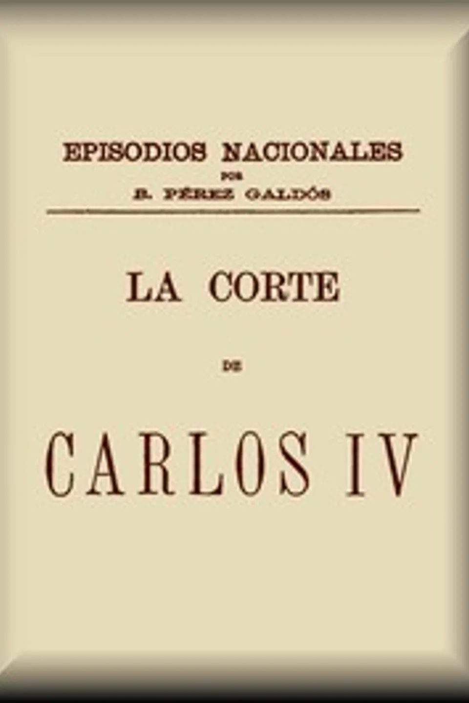La corte de Carlos IV, Benito Pérez Galdós