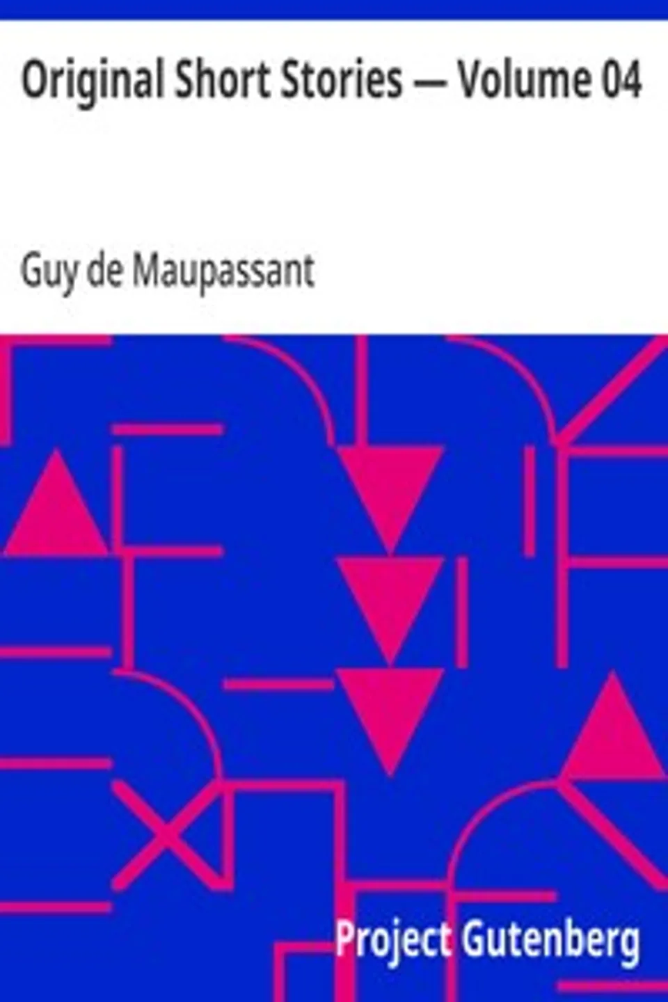 Original Short Stories — Volume 04, Guy de Maupassant