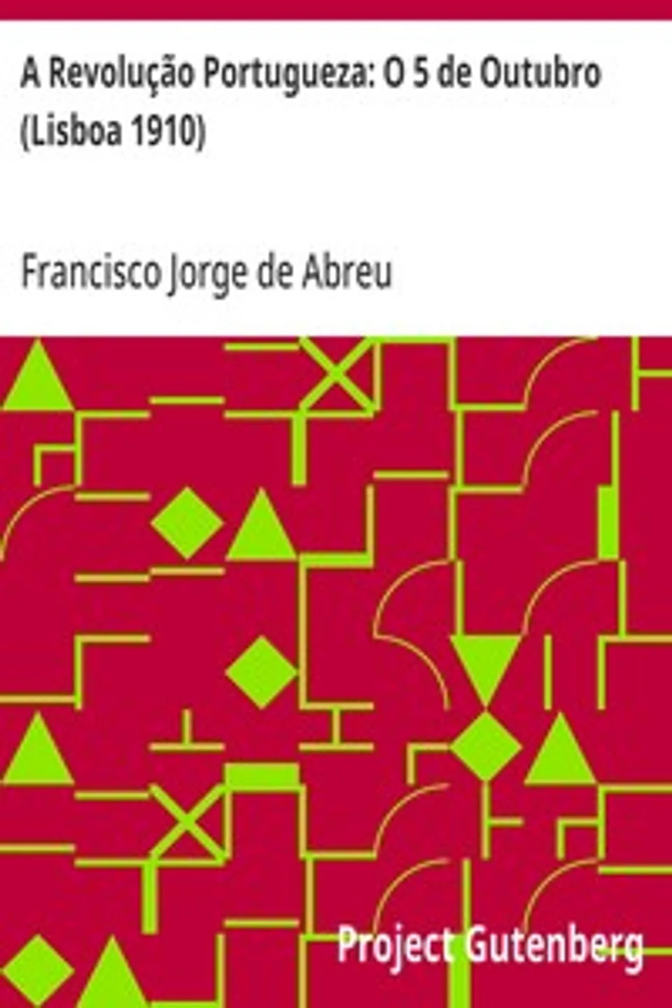 A Revolução Portugueza: O 5 de Outubro (Lisboa 1910), Francisco Jorge de Abreu