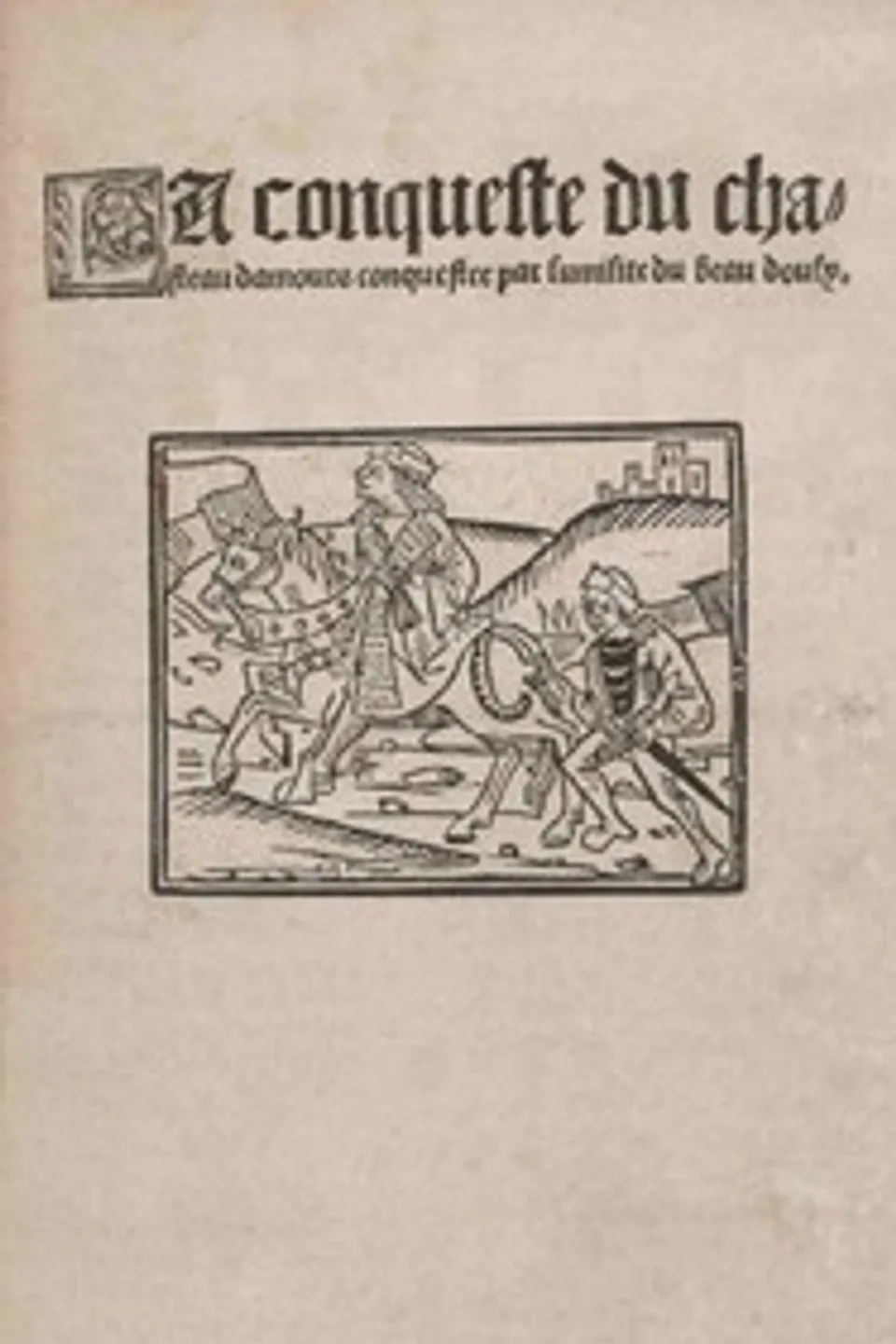 La conqueste du chasteau d'amours conquestee par l'umilité du beau doulx, Anonymous