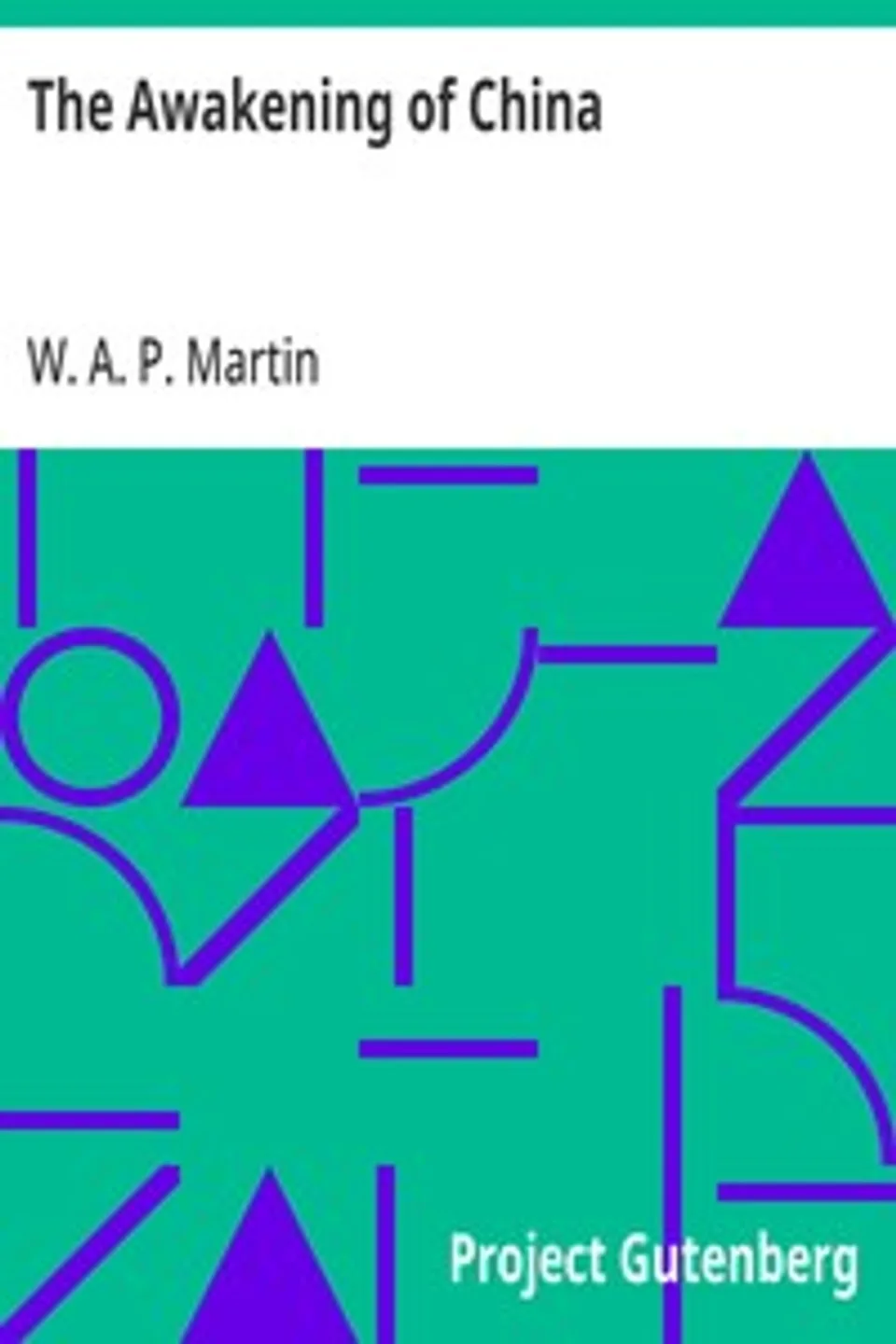 The Awakening of China, W. A. P. (William Alexander Parsons) Martin
