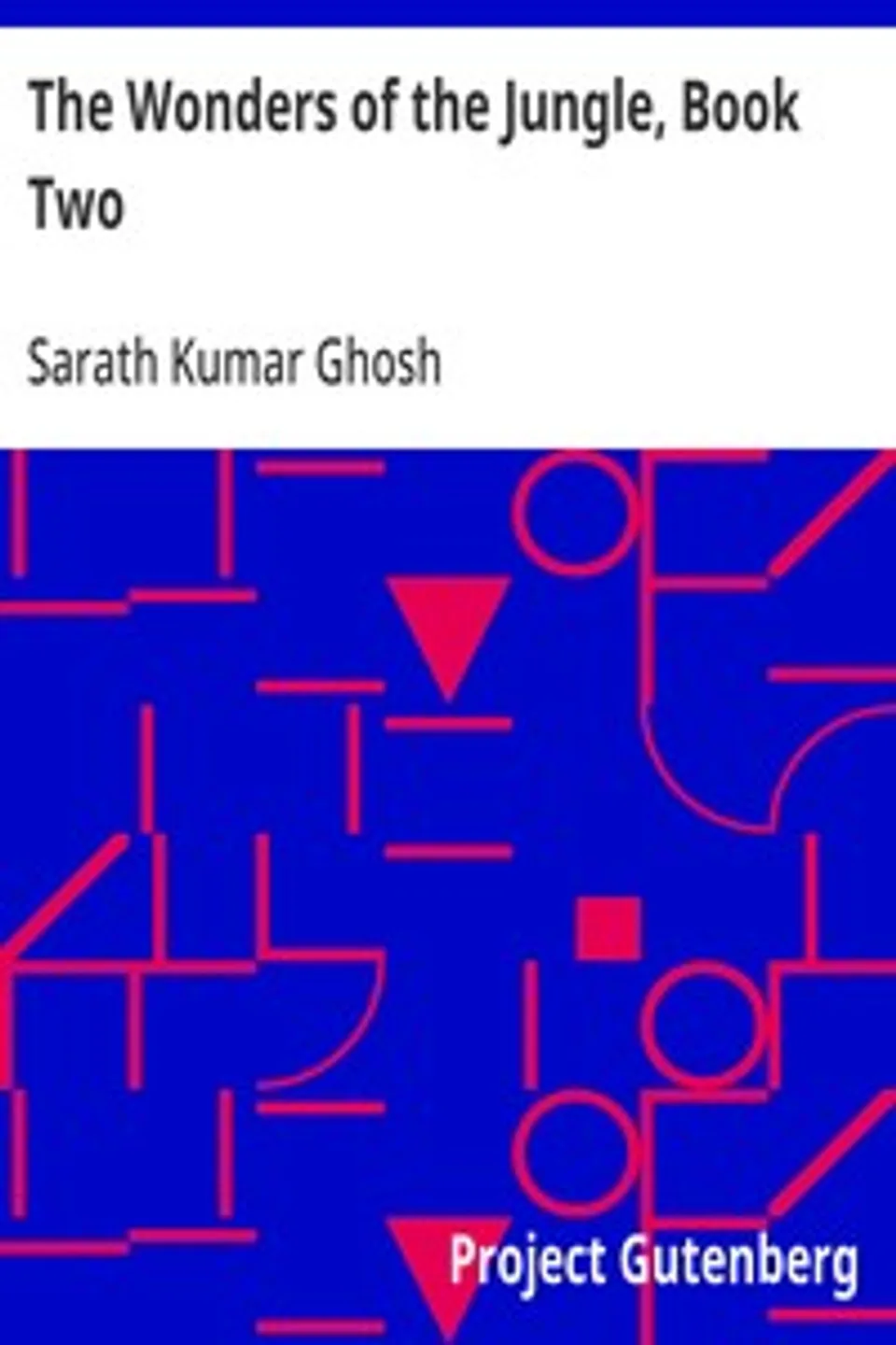 The Wonders of the Jungle, Book Two, Sarath Kumar Ghosh